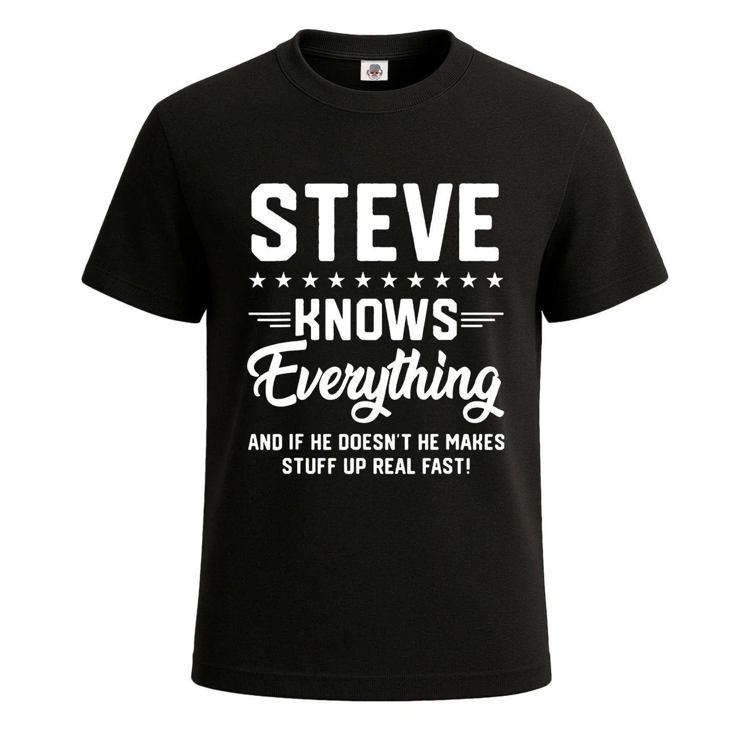 Steve Knows Everything Funny Sarcastic T-Shirt For Men's Novelty Gift Top Tee Unisex T-shirt, Sweatshirt, Hoodie, Long Sleeve Tee - T-Shirt, Sweatshirt, Hoodie