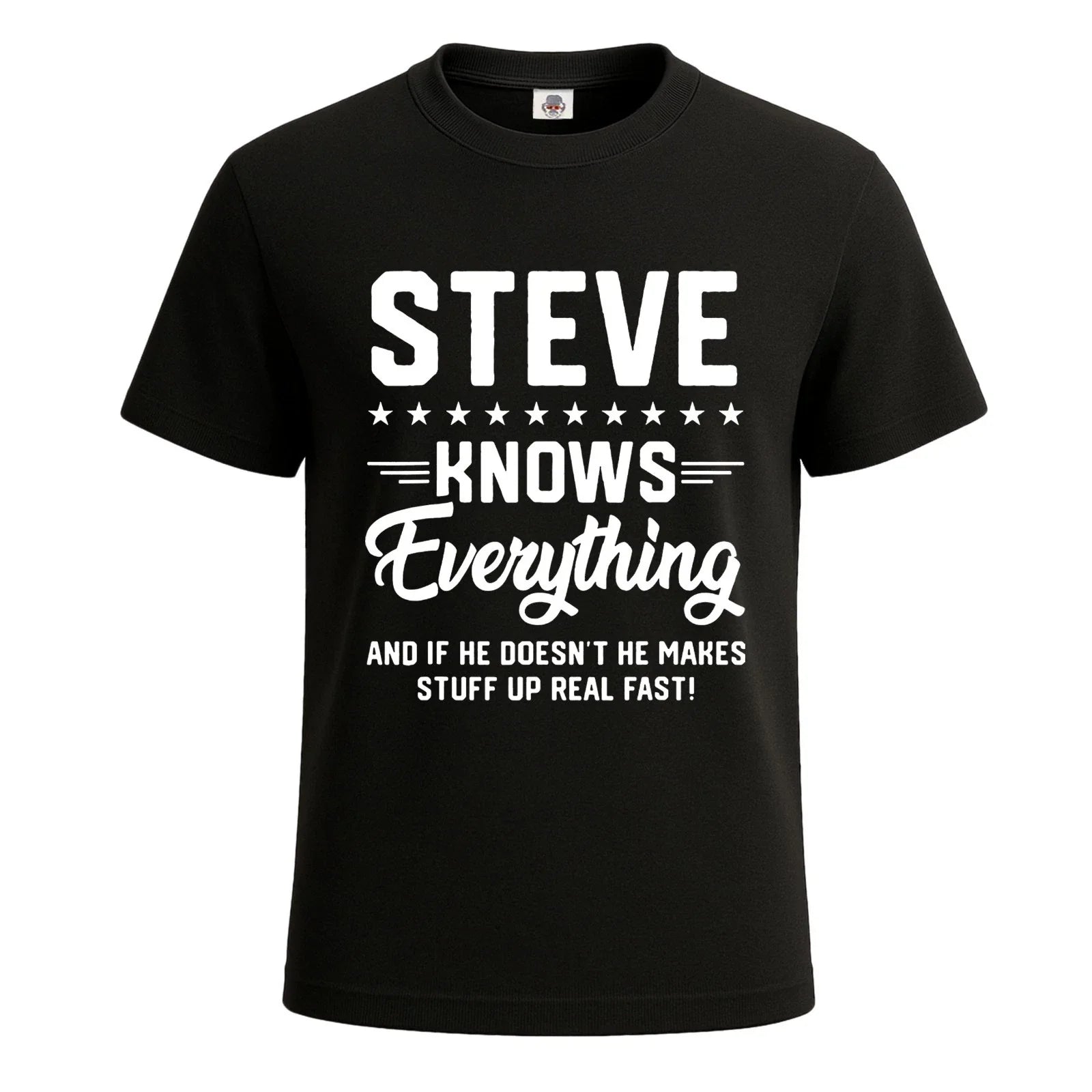 Steve Knows Everything Funny Sarcastic T-Shirt For Men's Novelty Gift Top Tee Unisex T-shirt, Sweatshirt, Hoodie, Long Sleeve Tee - T-Shirt, Sweatshirt, Hoodie