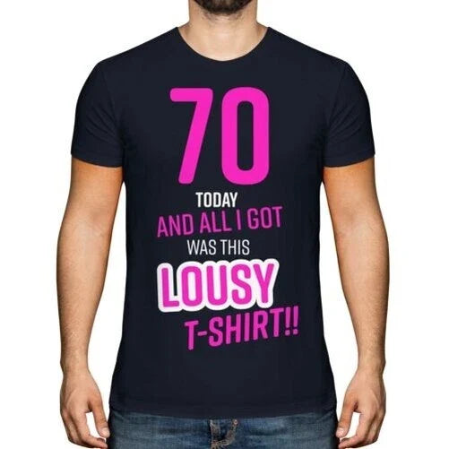 FUNNY 70TH BIRTHDAY PRESENT LOUSY T-SHIRT MENS TOP GIFT PINK NOVELTY JOKE 70 DAD Unisex T-shirt, Sweatshirt, Hoodie, Long Sleeve Tee - T-Shirt, Sweatshirt, Hoodie