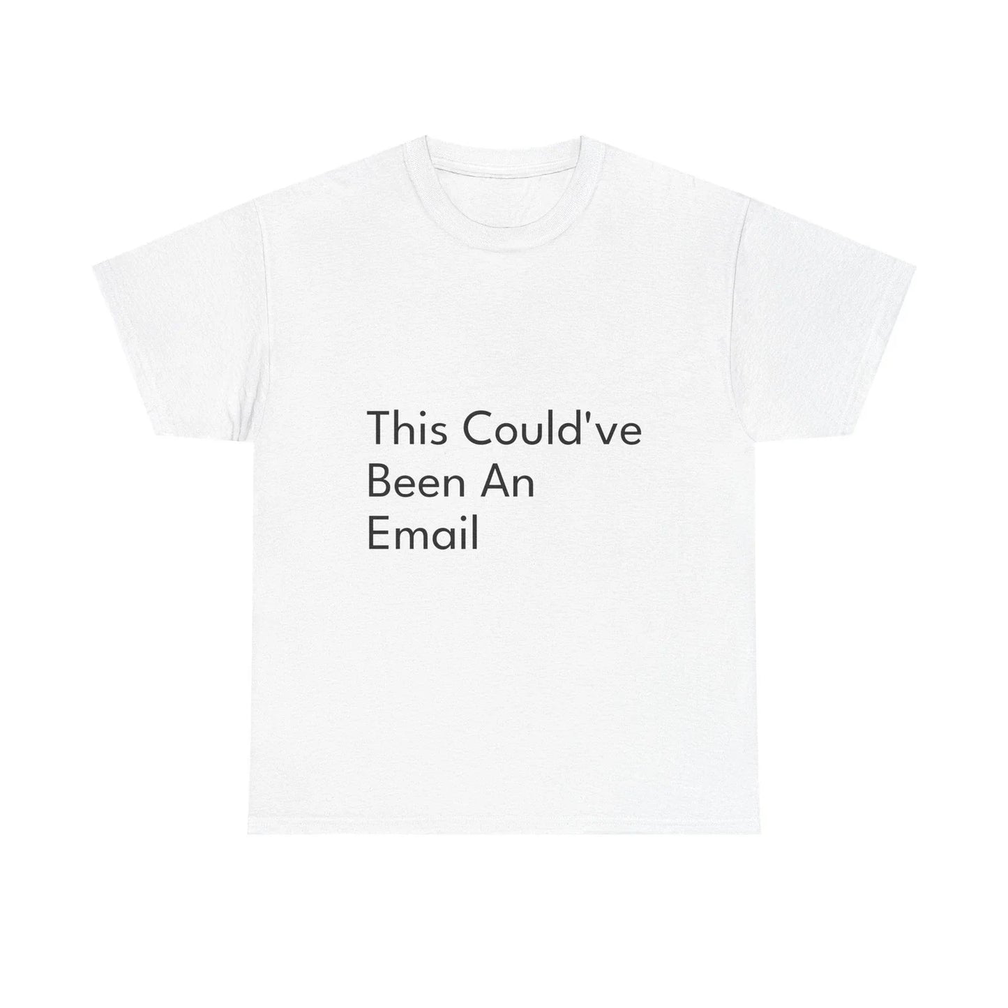 This Couldve Been An Email Shirt Funny Casual Graphic Tee Joke Gift Unisex T-shirt, Sweatshirt, Hoodie, Long Sleeve Tee - T-Shirt, Sweatshirt, Hoodie