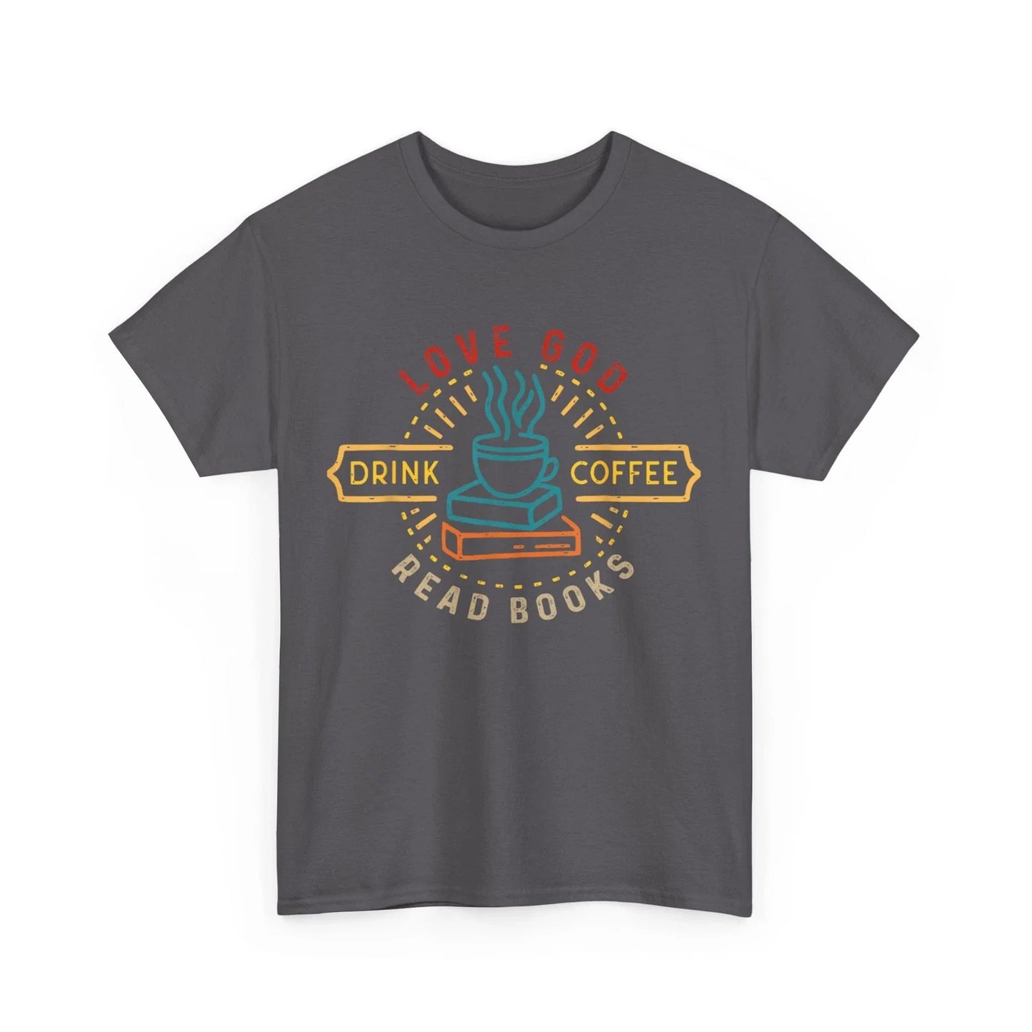 Love God Drink Coffee Read Books Lovers Women Men Vintage Shirt Unisex T-shirt, Sweatshirt, Hoodie, Long Sleeve Tee - T-Shirt, Sweatshirt, Hoodie