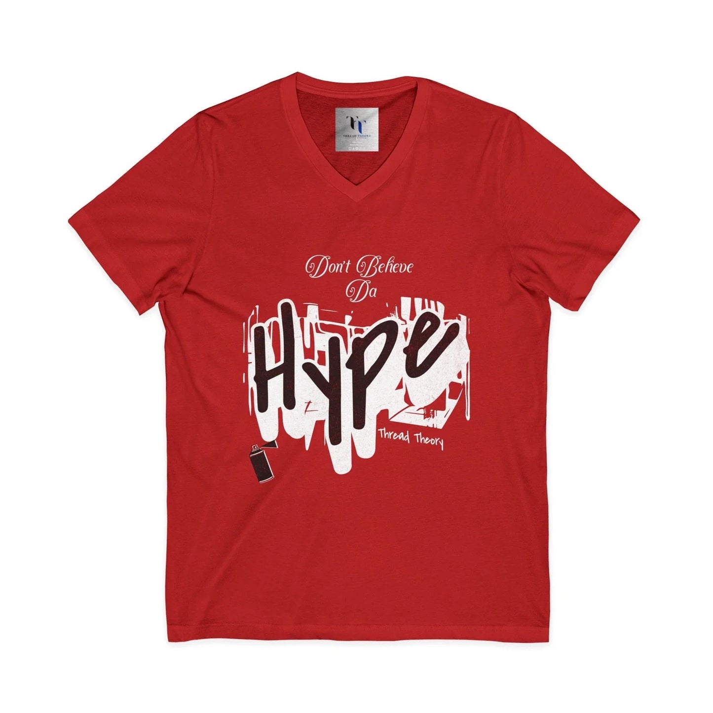 Trendy Graphic V-Neck Tee-Don't Believe the Hype, Casual Shirt, Streetwear Style Unisex T-shirt, Sweatshirt, Hoodie, Long Sleeve Tee - T-Shirt, Sweatshirt, Hoodie