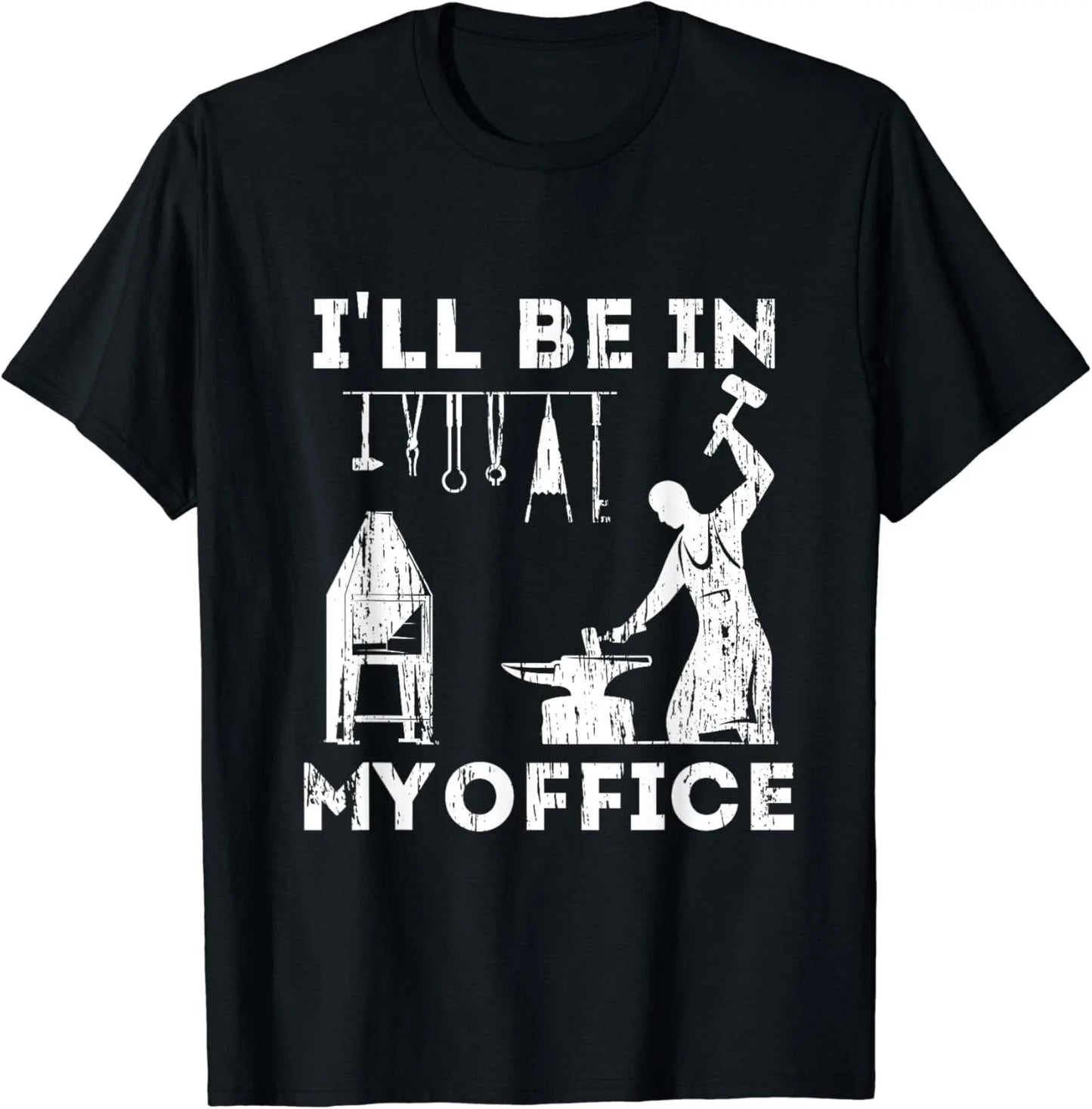 Ill Be In My Office Forging Blacksmith Forge Tools Gift Unisex T-Shirt Unisex T-shirt, Sweatshirt, Hoodie, Long Sleeve Tee - T-Shirt, Sweatshirt, Hoodie
