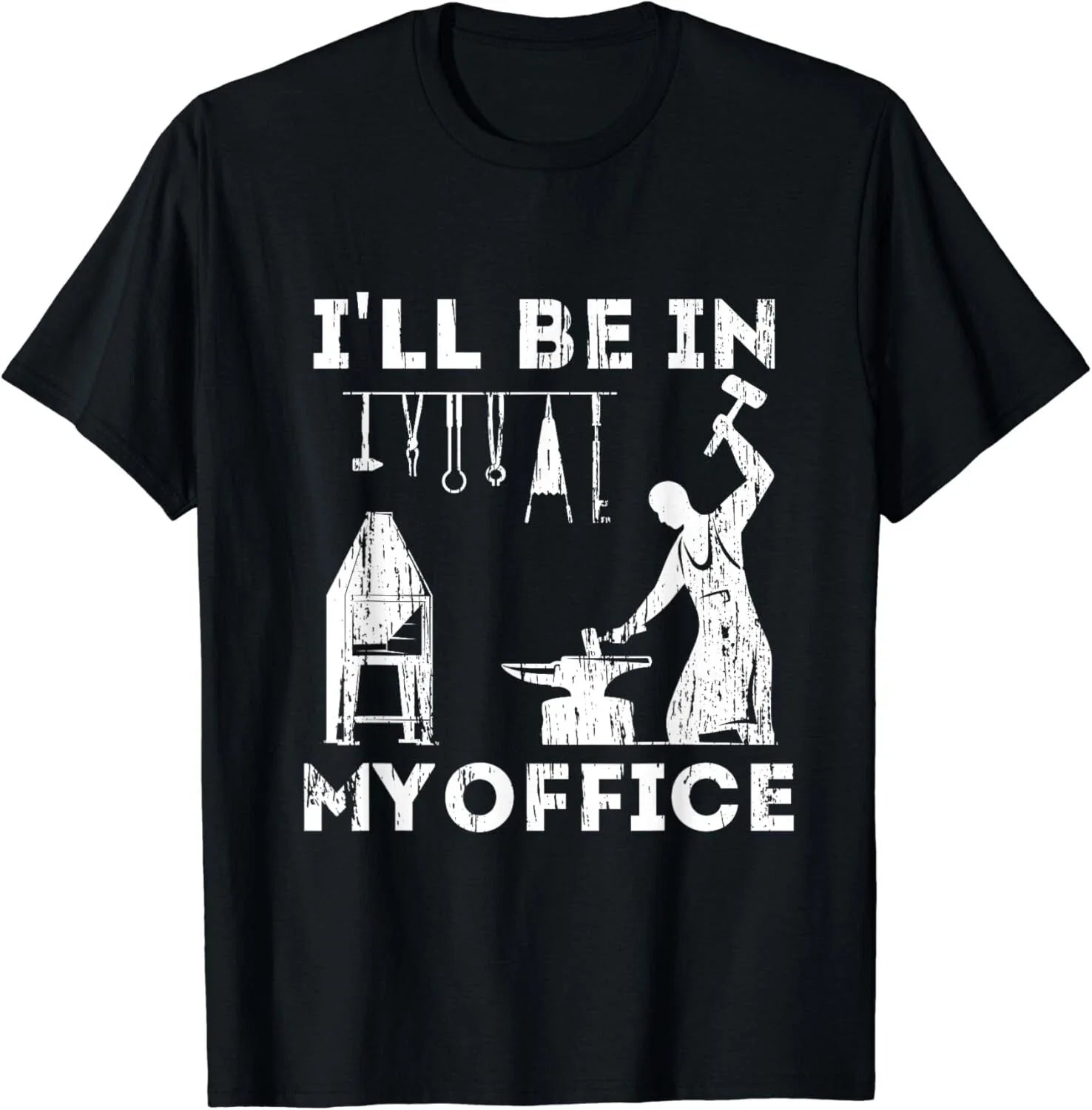 Ill Be In My Office Forging Blacksmith Forge Tools Gift Unisex T-Shirt Unisex T-shirt, Sweatshirt, Hoodie, Long Sleeve Tee - T-Shirt, Sweatshirt, Hoodie