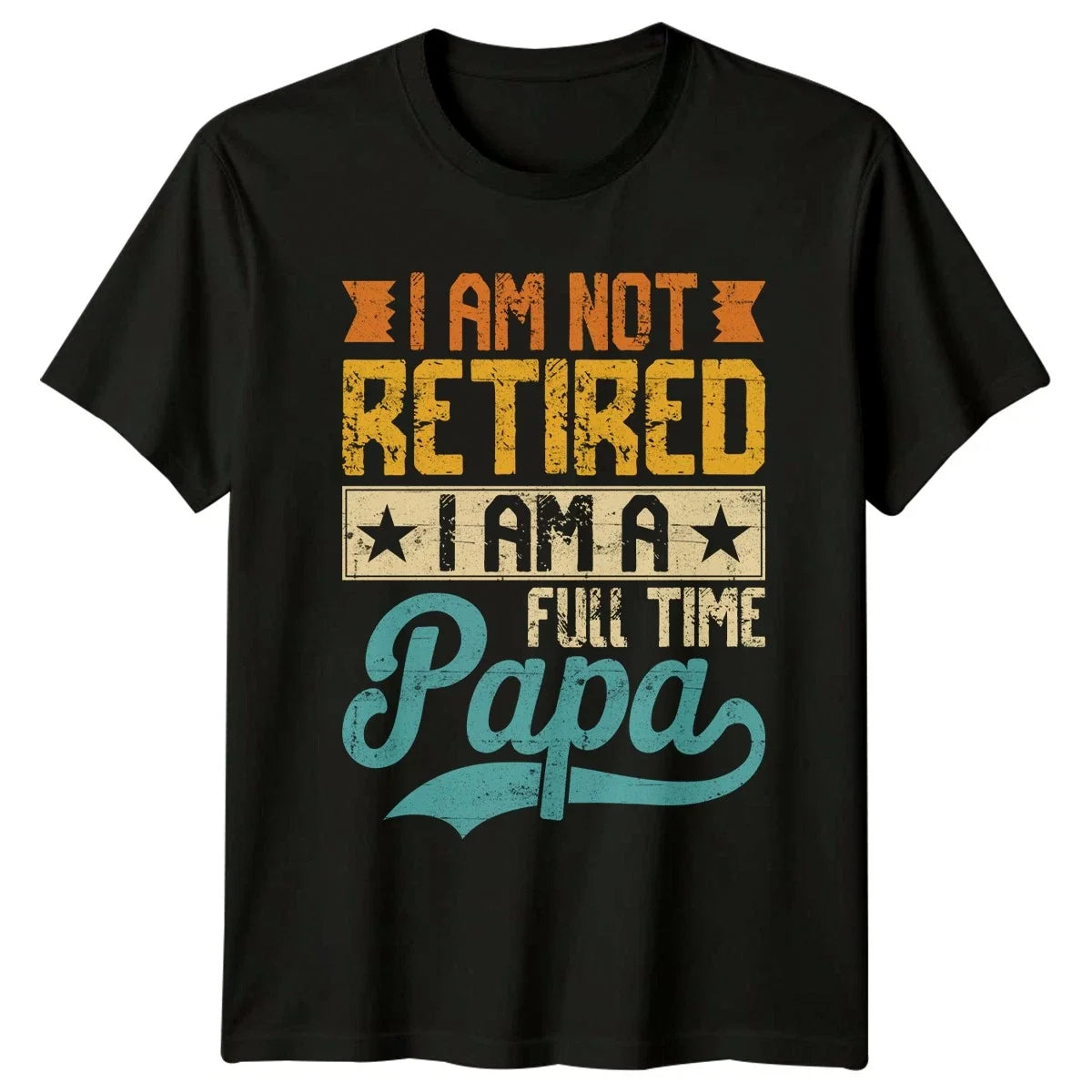 I Am Not Retired I Mens T-Shirt Papa Retirement Fathers Day Gift For Him Unisex T-shirt, Sweatshirt, Hoodie, Long Sleeve Tee - T-Shirt, Sweatshirt, Hoodie