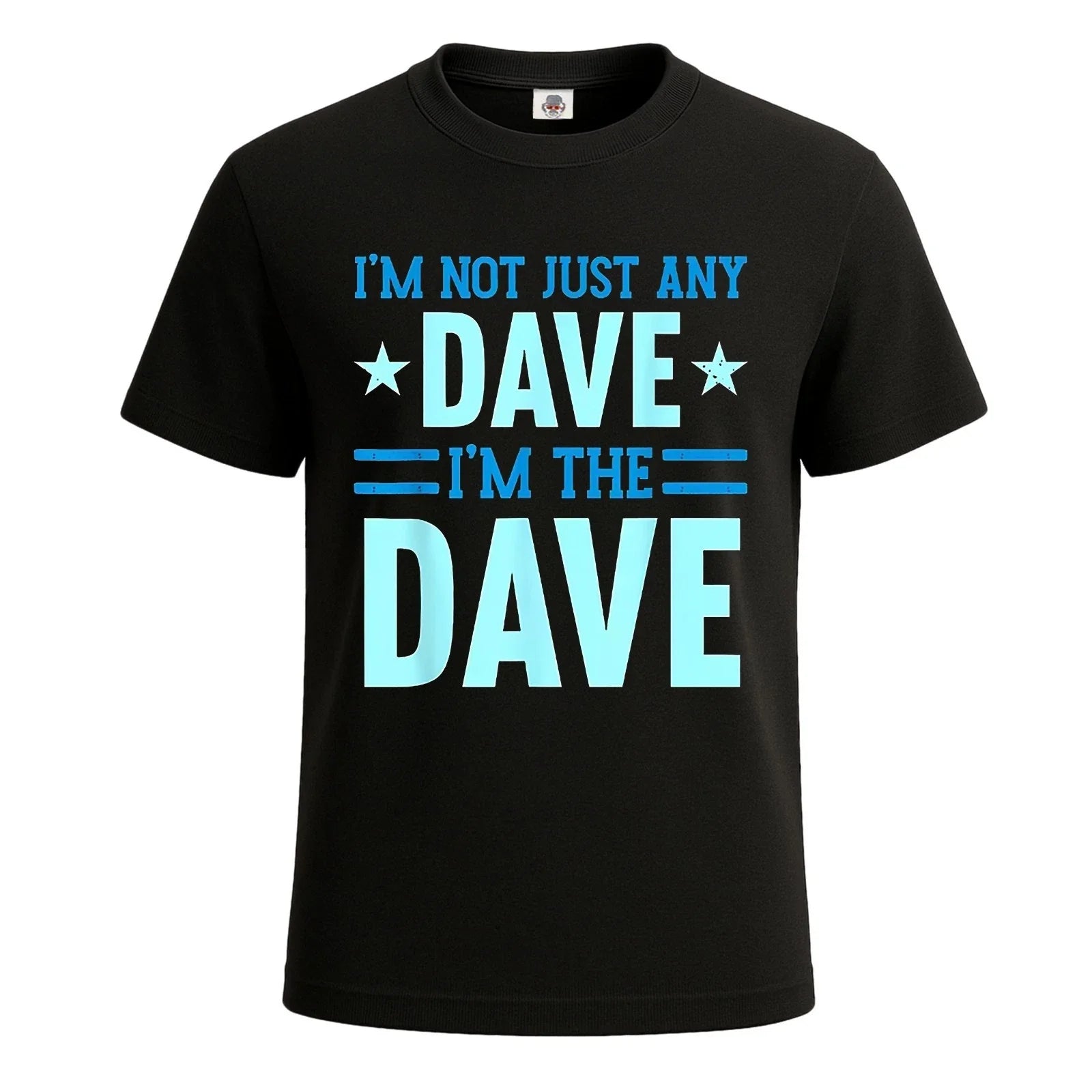 I'm Not Just Any Dave Novelty Funny Party-Shirt For Mens Novelty Tee Top Unisex T-shirt, Sweatshirt, Hoodie, Long Sleeve Tee - T-Shirt, Sweatshirt, Hoodie