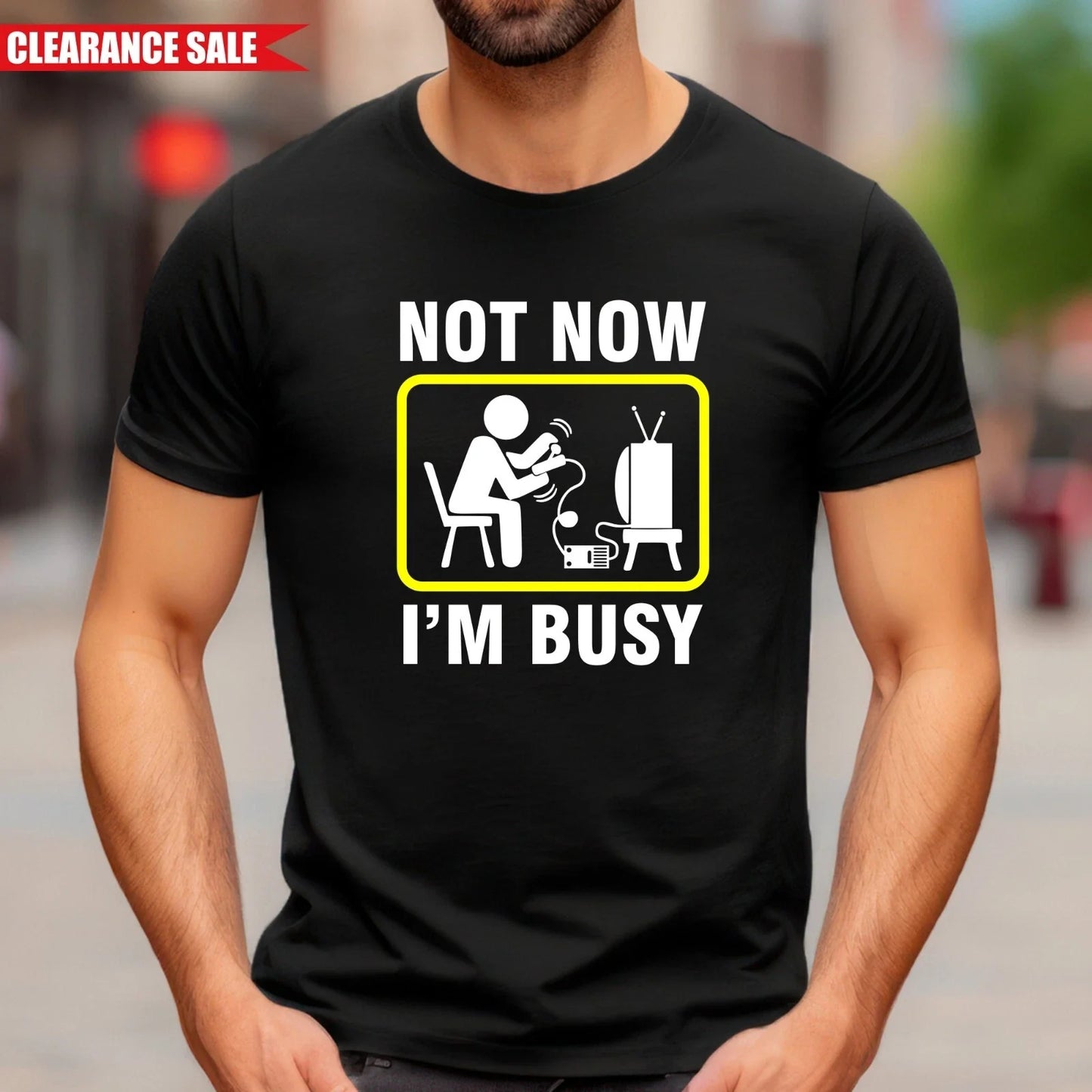 Funny Video Games T Shirt Printed Not Now I'm Busy Birthday Gift Mens Tee Top Unisex T-shirt, Sweatshirt, Hoodie, Long Sleeve Tee - T-Shirt, Sweatshirt, Hoodie