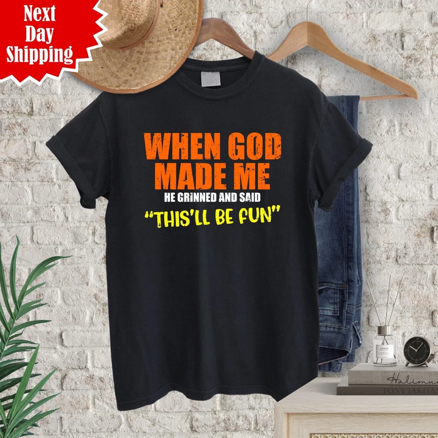 When God Made Me He Grinned And Said This'll Be Printed Funny Sarcastic T Shirt Unisex T-shirt, Sweatshirt, Hoodie, Long Sleeve Tee - T-Shirt, Sweatshirt, Hoodie
