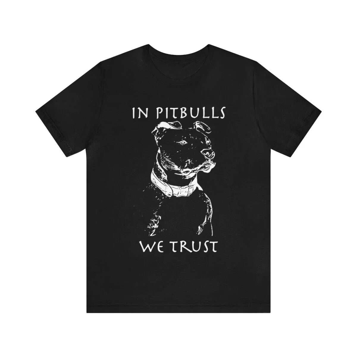 In Pitbulls we trust t-shirt Unisex T-shirt, Sweatshirt, Hoodie, Long Sleeve Tee - T-Shirt, Sweatshirt, Hoodie