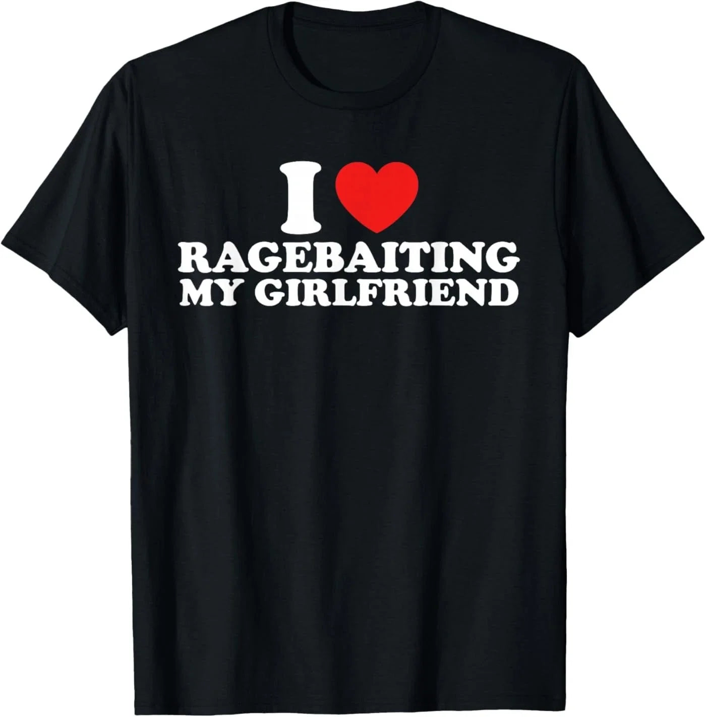 I Love Ragebaiting My Girlfriend Funny Quote T-Shirt Unisex T-shirt, Sweatshirt, Hoodie, Long Sleeve Tee - T-Shirt, Sweatshirt, Hoodie