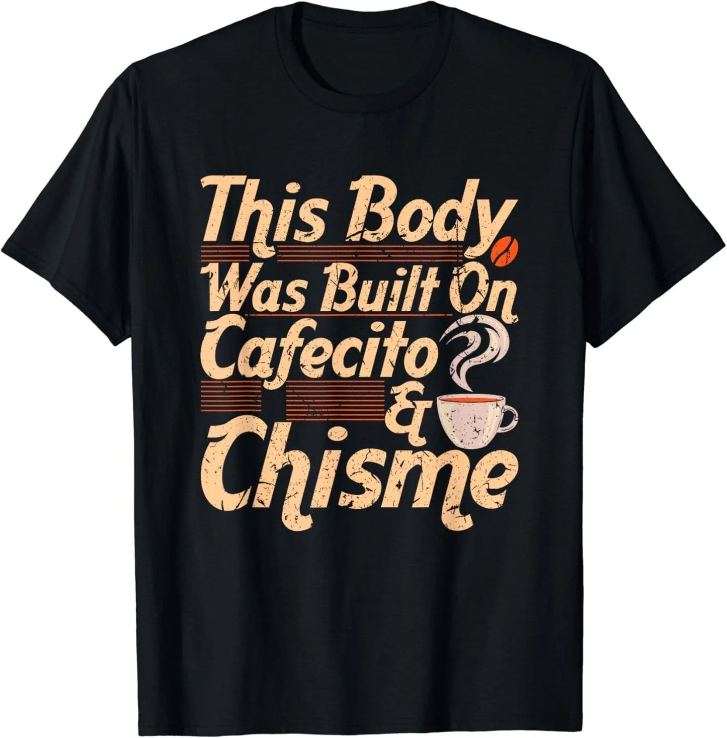 This Body Was Built On Cafecito _ Chisme Spanish Coffee Gift Unisex T-Shirt Unisex T-shirt, Sweatshirt, Hoodie, Long Sleeve Tee - T-Shirt, Sweatshirt, Hoodie