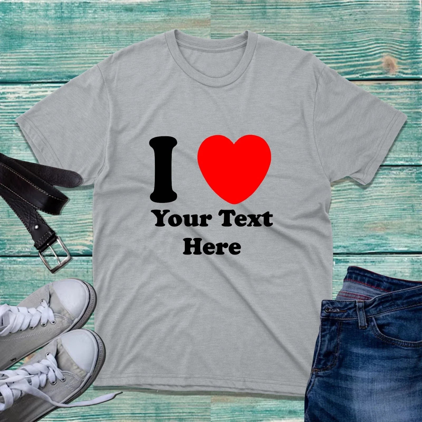 Personalised I Love Custom Text T-Shirt Funny Valentines Day Anniversary Tee Top Unisex T-shirt, Sweatshirt, Hoodie, Long Sleeve Tee - T-Shirt, Sweatshirt, Hoodie