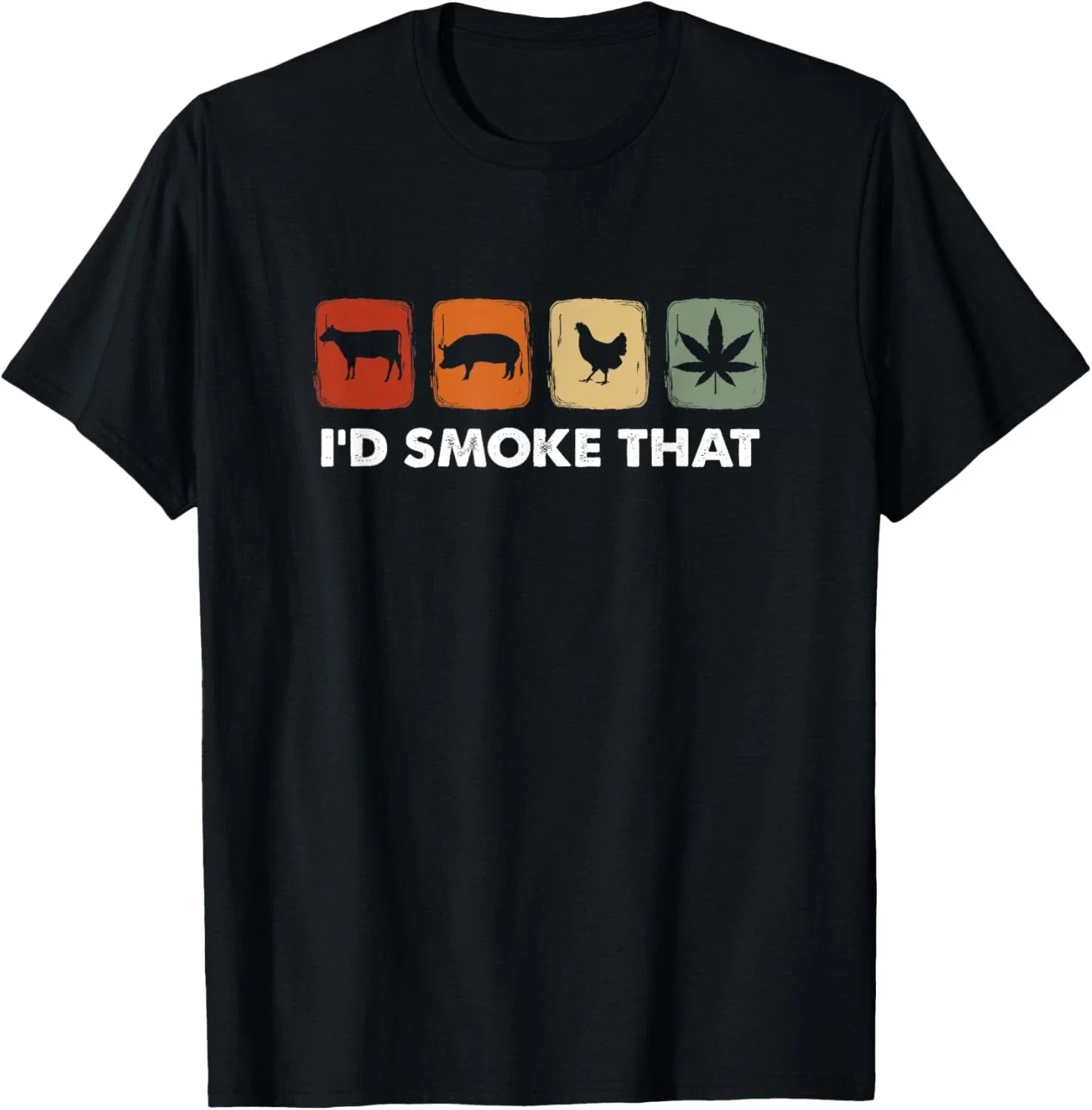 I'd Smoke That, Funny Marijuana Meat Smoker T-Shirt Unisex T-shirt, Sweatshirt, Hoodie, Long Sleeve Tee - T-Shirt, Sweatshirt, Hoodie