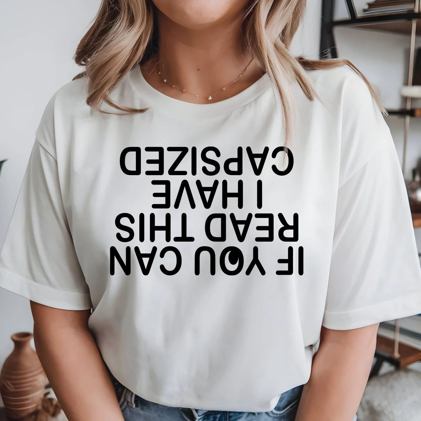 Funny Capsized T Shirt Unisex Sarcastic Quote Tee Novelty Christmas Xmas Tops Unisex T-shirt, Sweatshirt, Hoodie, Long Sleeve Tee - T-Shirt, Sweatshirt, Hoodie