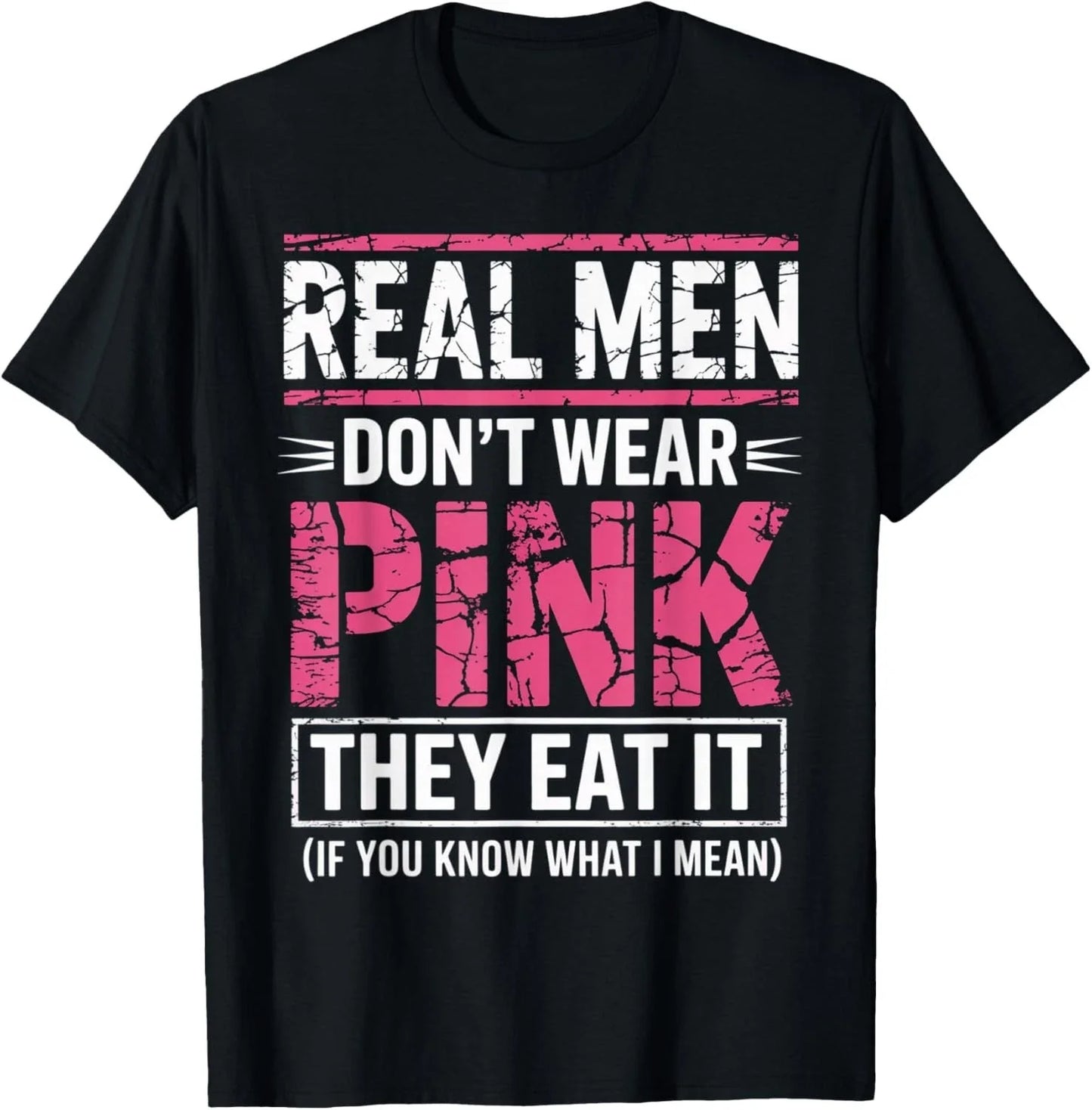 Men Don't Wear Pink They Eat It If You Know What I Mean T-Shirt unisex T-Shirt Unisex T-shirt, Sweatshirt, Hoodie, Long Sleeve Tee - T-Shirt, Sweatshirt, Hoodie