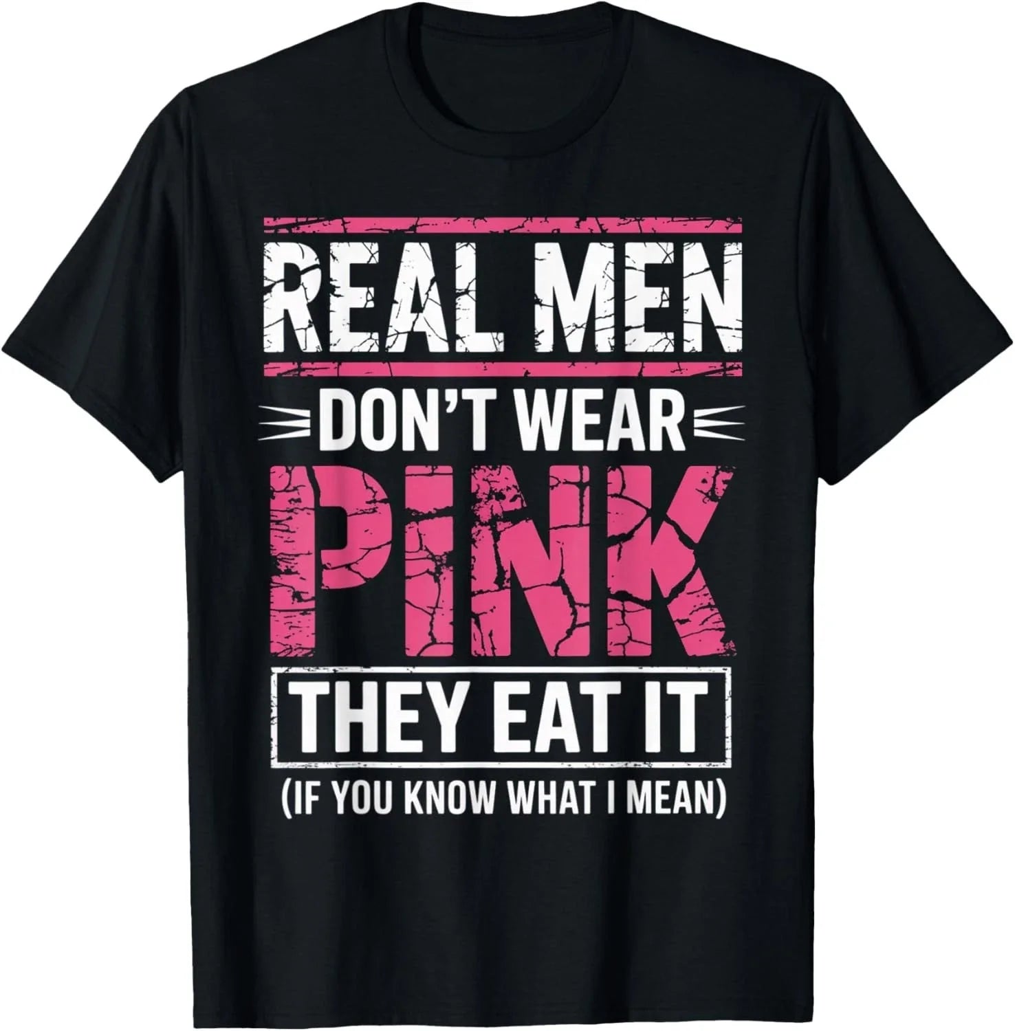 Men Don't Wear Pink They Eat It If You Know What I Mean T-Shirt unisex T-Shirt Unisex T-shirt, Sweatshirt, Hoodie, Long Sleeve Tee - T-Shirt, Sweatshirt, Hoodie