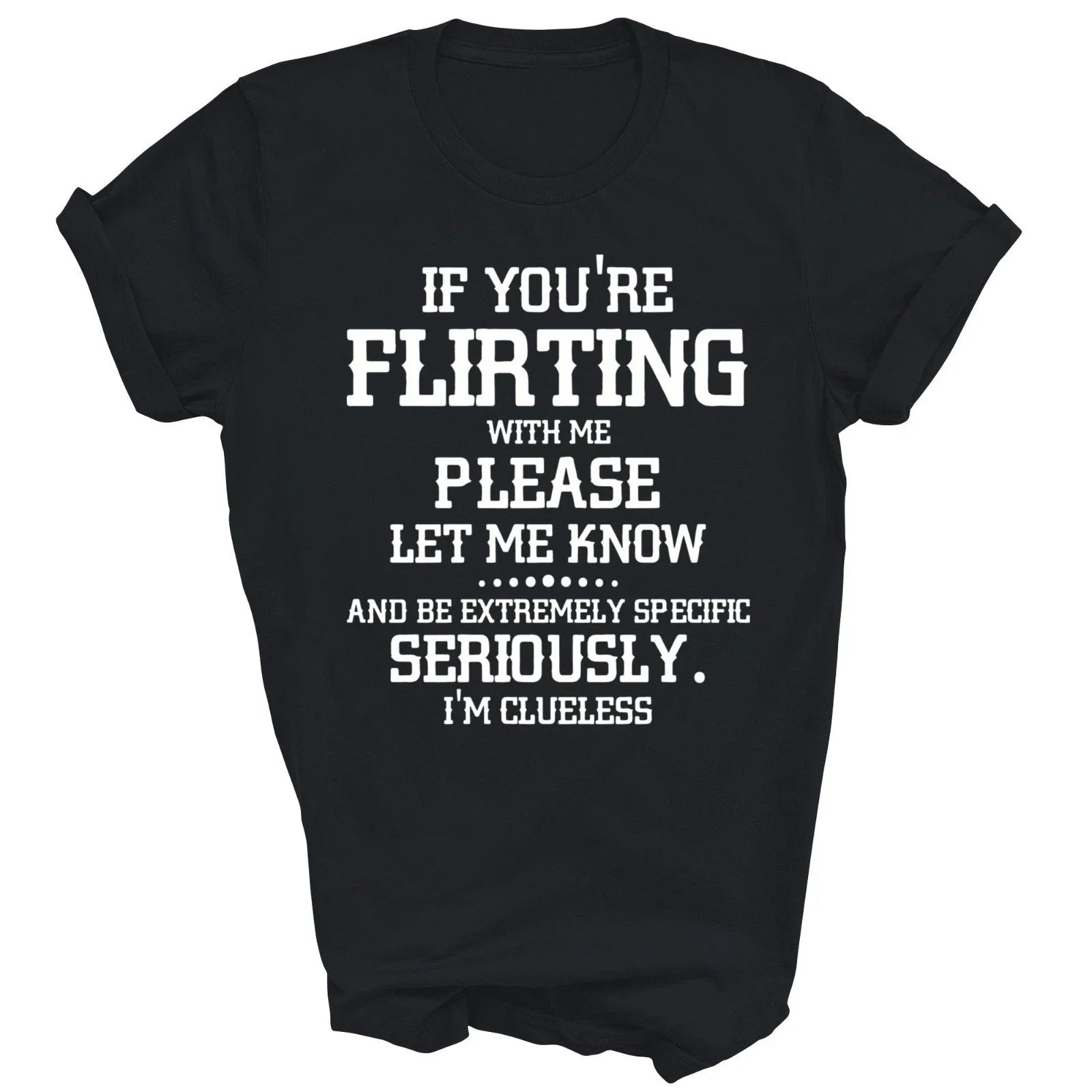 If You're Flirting With Me Please Let Know And Be Extremely Unisex Shirt Gift Unisex T-shirt, Sweatshirt, Hoodie, Long Sleeve Tee - T-Shirt, Sweatshirt, Hoodie
