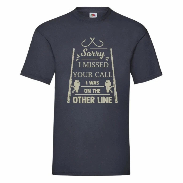 Sorry I Missed Your Call I Was On The Other Line Fishing T Shirt Small-2XL Unisex T-shirt, Sweatshirt, Hoodie, Long Sleeve Tee - T-Shirt, Sweatshirt, Hoodie