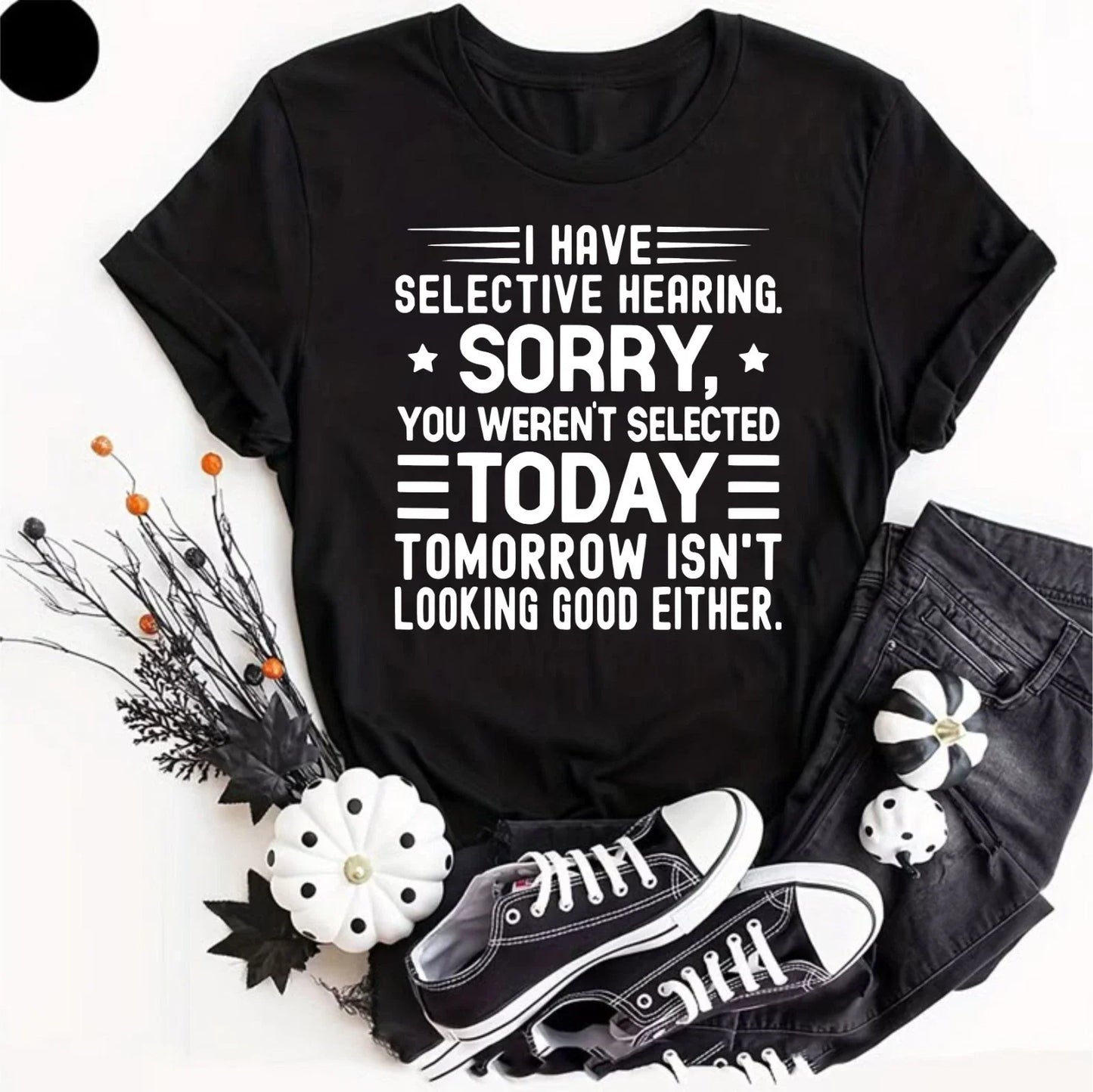 I Have Selective Hearing I'm Sorry You Were Not Selected - Funny Slogan T-Shirt Unisex T-shirt, Sweatshirt, Hoodie, Long Sleeve Tee - T-Shirt, Sweatshirt, Hoodie