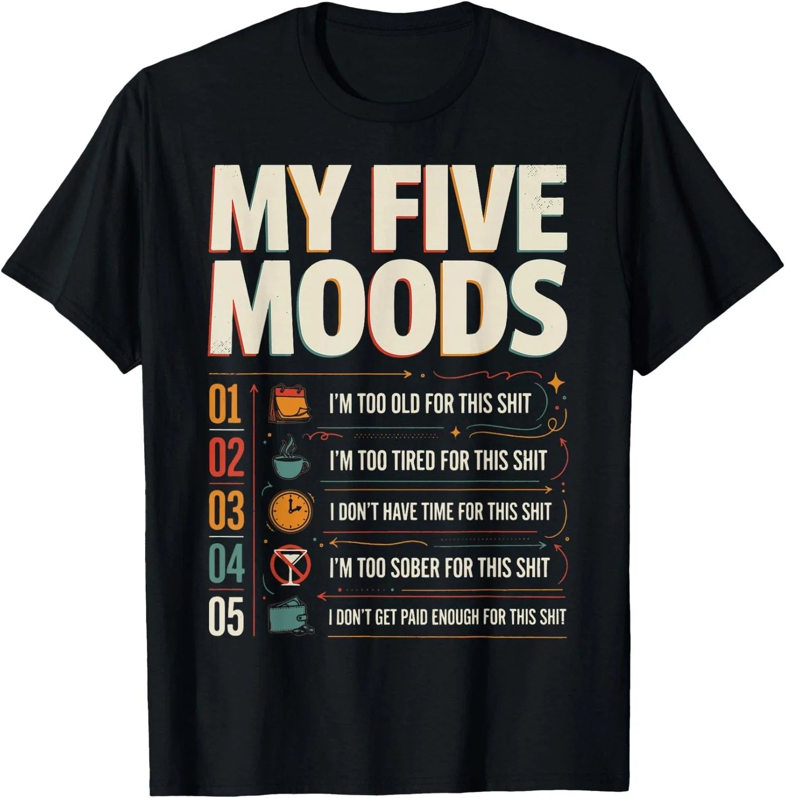 My Five Moods Funny Sarcastic Meme Quote T-Shirt Unisex T-shirt, Sweatshirt, Hoodie, Long Sleeve Tee - T-Shirt, Sweatshirt, Hoodie