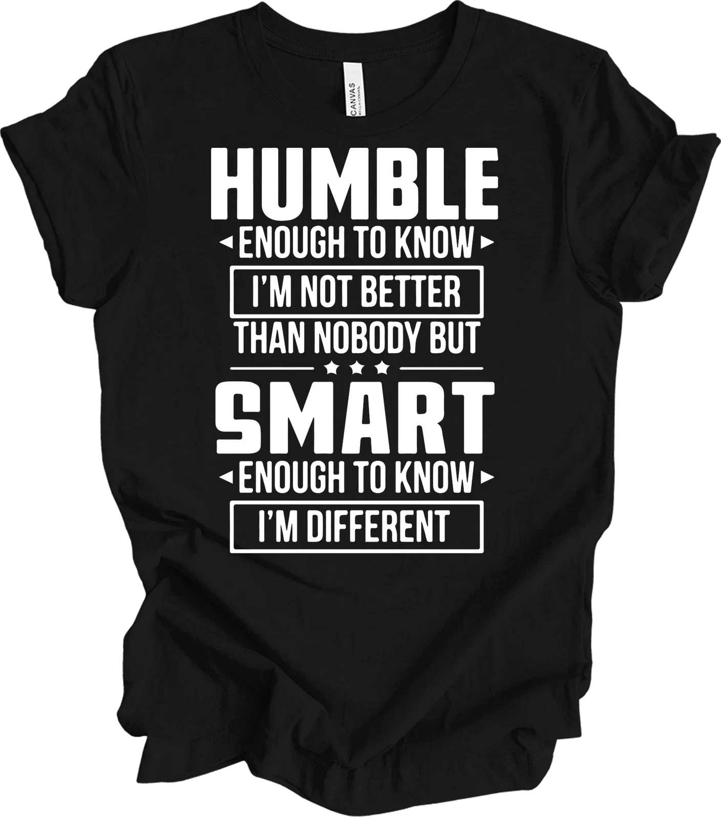 Humble Smart Sarcastic T-Shirt - Inspirational Quote Tee Unisex T-shirt, Sweatshirt, Hoodie, Long Sleeve Tee - T-Shirt, Sweatshirt, Hoodie