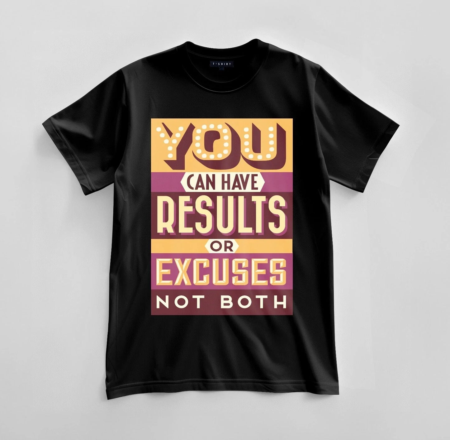 Custom Results or Excuses Graphic T-shirt Design Unisex Jersey Short Sleeve Tee Unisex T-shirt, Sweatshirt, Hoodie, Long Sleeve Tee - T-Shirt, Sweatshirt, Hoodie