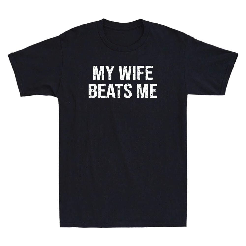My Wife Beats Me Funny Saying Sarcastic Quote Vintage Men's Short Sleeve T-Shirt Unisex T-shirt, Sweatshirt, Hoodie, Long Sleeve Tee - T-Shirt, Sweatshirt, Hoodie