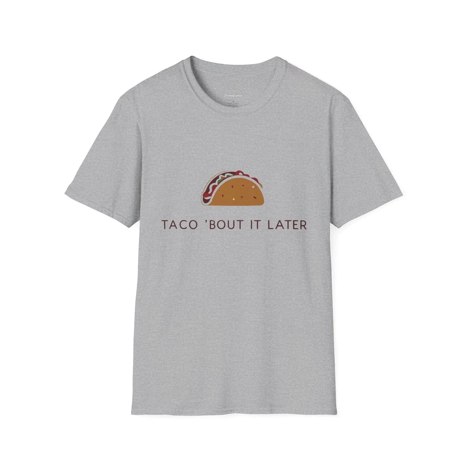 Funny Taco 'Bout it Later T-Shirt, Foodie Gift, Humorous Tee, Sarcastic Shirt Unisex T-shirt, Sweatshirt, Hoodie, Long Sleeve Tee - T-Shirt, Sweatshirt, Hoodie