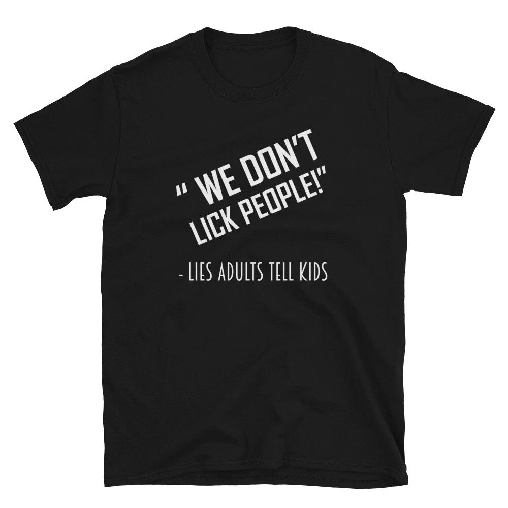 WE DON'T LICK PEOPLE TEES Funny Adult Humor T-Shirt Unisex T-shirt, Sweatshirt, Hoodie, Long Sleeve Tee - T-Shirt, Sweatshirt, Hoodie