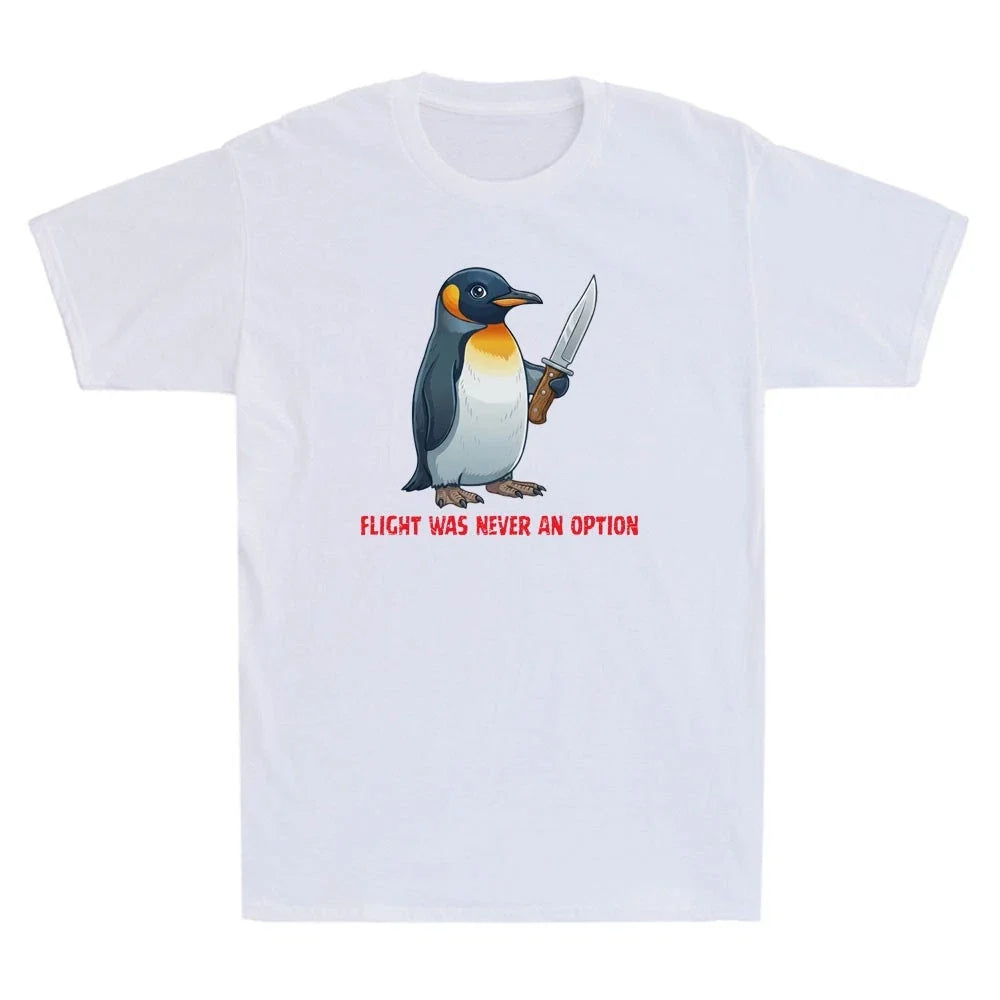 Flight Was Never An Option Funny Penguin Graphic Sarcastic Quote Men's T-Shirt Unisex T-shirt, Sweatshirt, Hoodie, Long Sleeve Tee - T-Shirt, Sweatshirt, Hoodie
