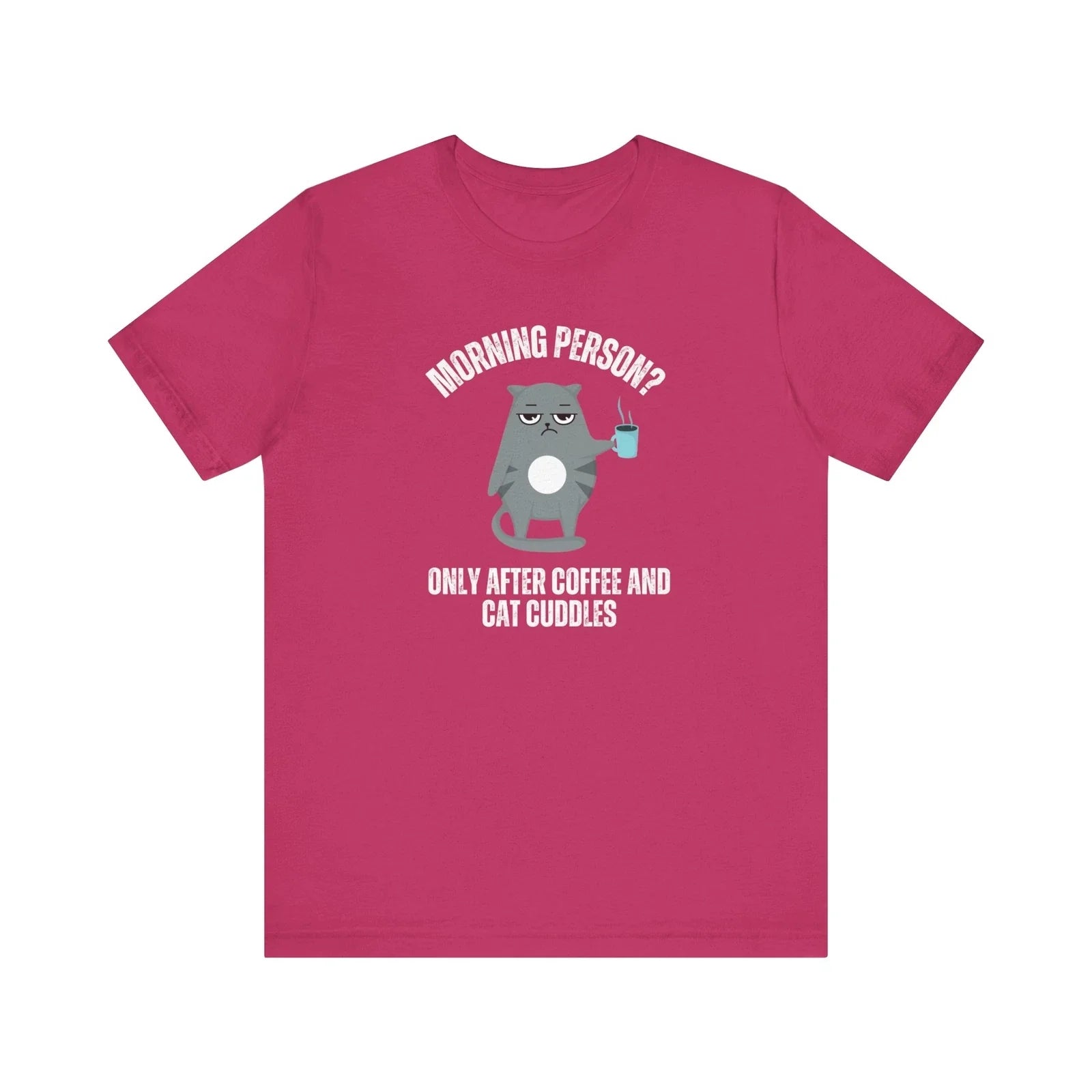 Morning Person? Only After Coffee and Cat Cuddles Tshirt - Cat Lover's Routine Unisex T-shirt, Sweatshirt, Hoodie, Long Sleeve Tee - T-Shirt, Sweatshirt, Hoodie