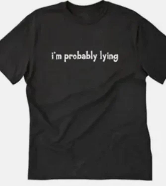 I'm Probably lying Funny t shirt tee Unisex T-shirt, Sweatshirt, Hoodie, Long Sleeve Tee - T-Shirt, Sweatshirt, Hoodie