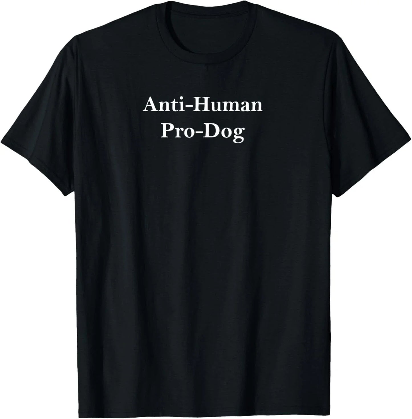 Anti Human Pro Dog And Funny Pet Dog Lovers T-Shirt unisex T-Shirt Unisex T-shirt, Sweatshirt, Hoodie, Long Sleeve Tee - T-Shirt, Sweatshirt, Hoodie