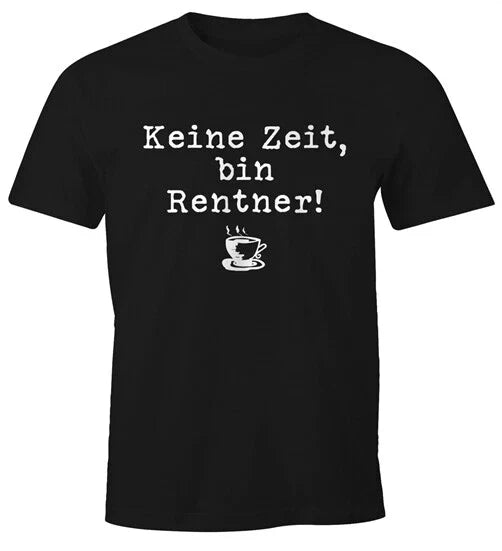 No Time I'm Retired Saying Men's T-Shirt Moonworks Unisex T-shirt, Sweatshirt, Hoodie, Long Sleeve Tee - T-Shirt, Sweatshirt, Hoodie