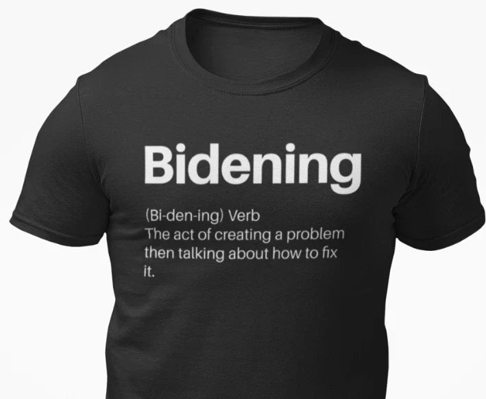 Bidening Definition Sarcastic Joe Biden Funny Political Shirts Trump 2024 Shirts Unisex T-shirt, Sweatshirt, Hoodie, Long Sleeve Tee - T-Shirt, Sweatshirt, Hoodie