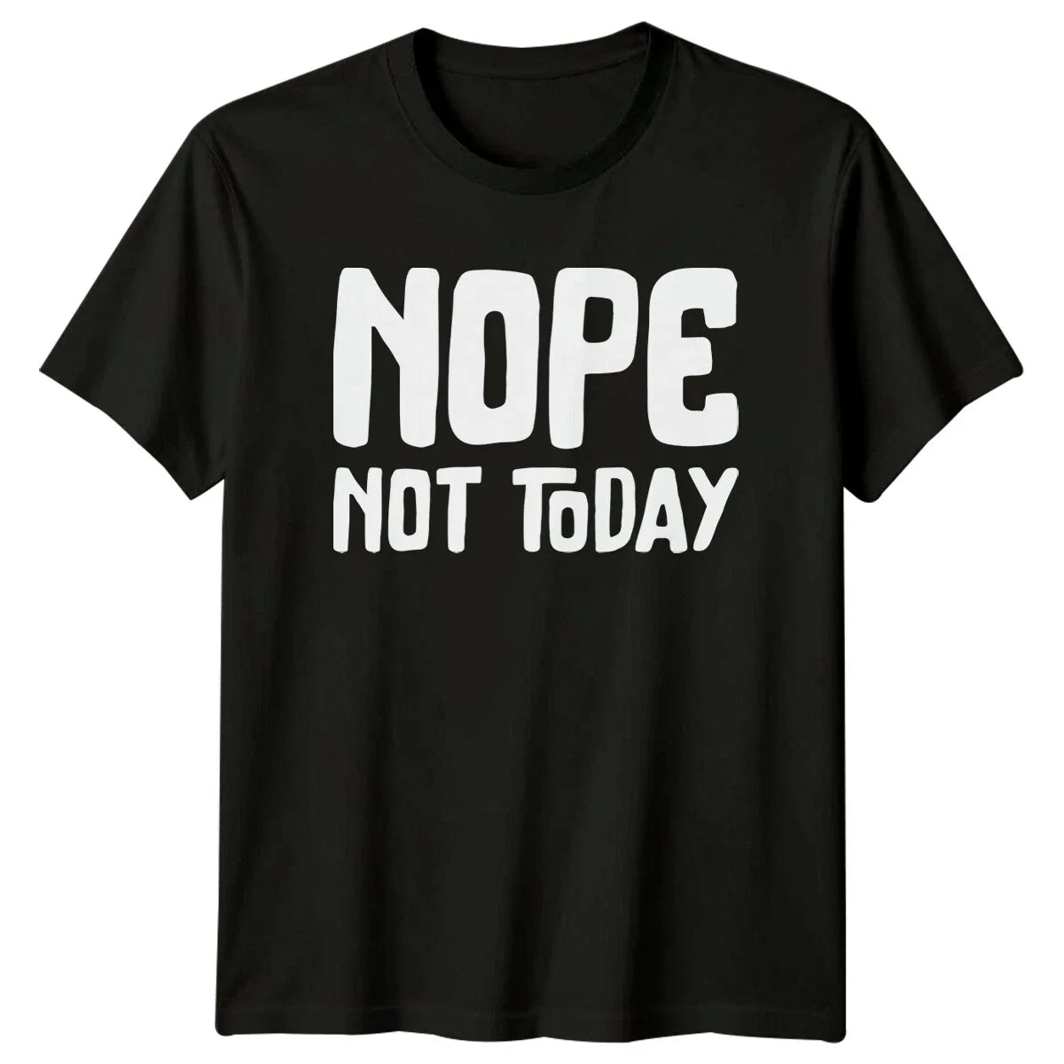 Nope Not Today T-Shirt Sarcastic Lazy Funny T-Shirt Unisex T-shirt, Sweatshirt, Hoodie, Long Sleeve Tee - T-Shirt, Sweatshirt, Hoodie