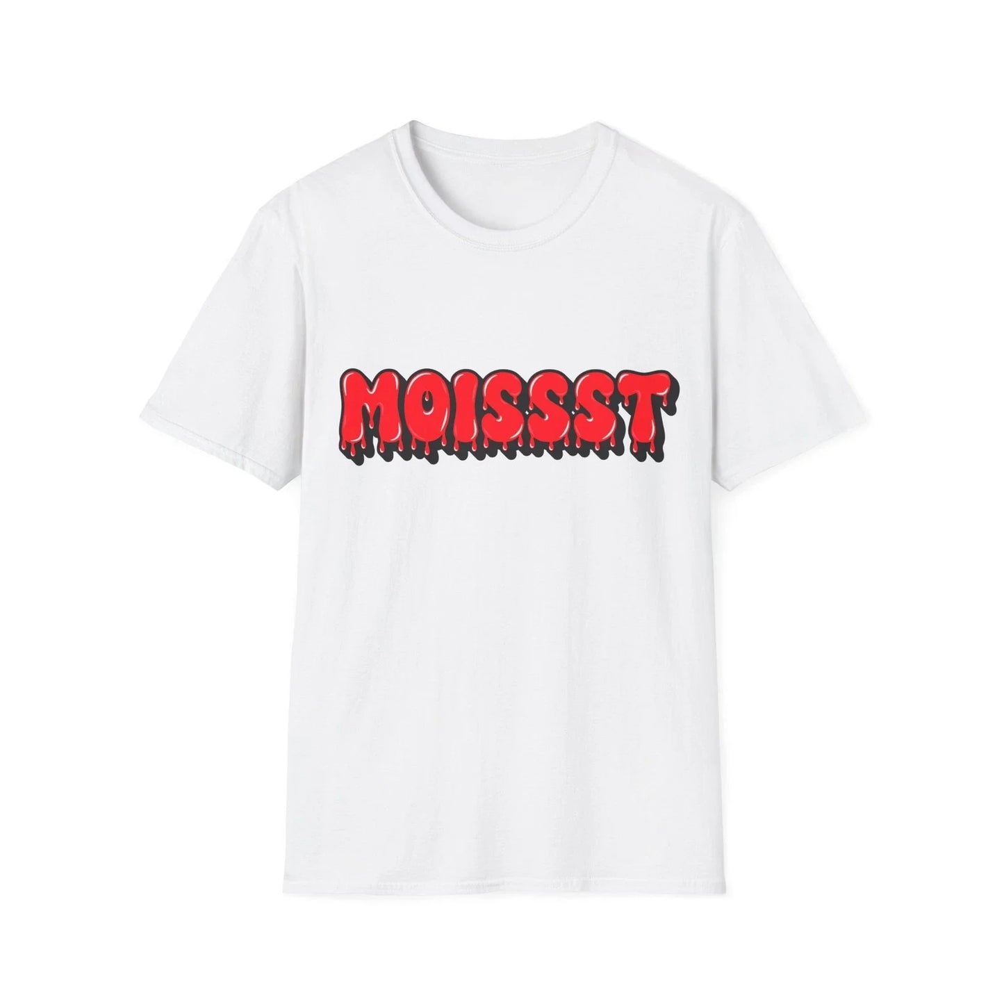 Moist T-Shirt, Funny Slogan Custom Typography Tee, Adult Humour Regular Fit Top Unisex T-shirt, Sweatshirt, Hoodie, Long Sleeve Tee - T-Shirt, Sweatshirt, Hoodie