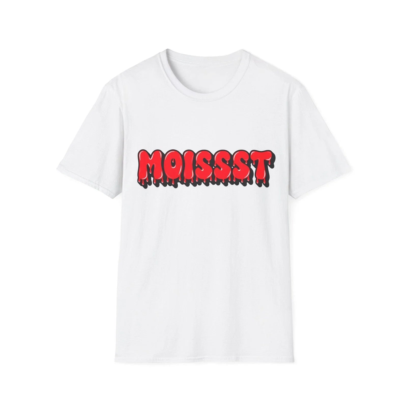 Moist T-Shirt, Funny Slogan Custom Typography Tee, Adult Humour Regular Fit Top Unisex T-shirt, Sweatshirt, Hoodie, Long Sleeve Tee - T-Shirt, Sweatshirt, Hoodie
