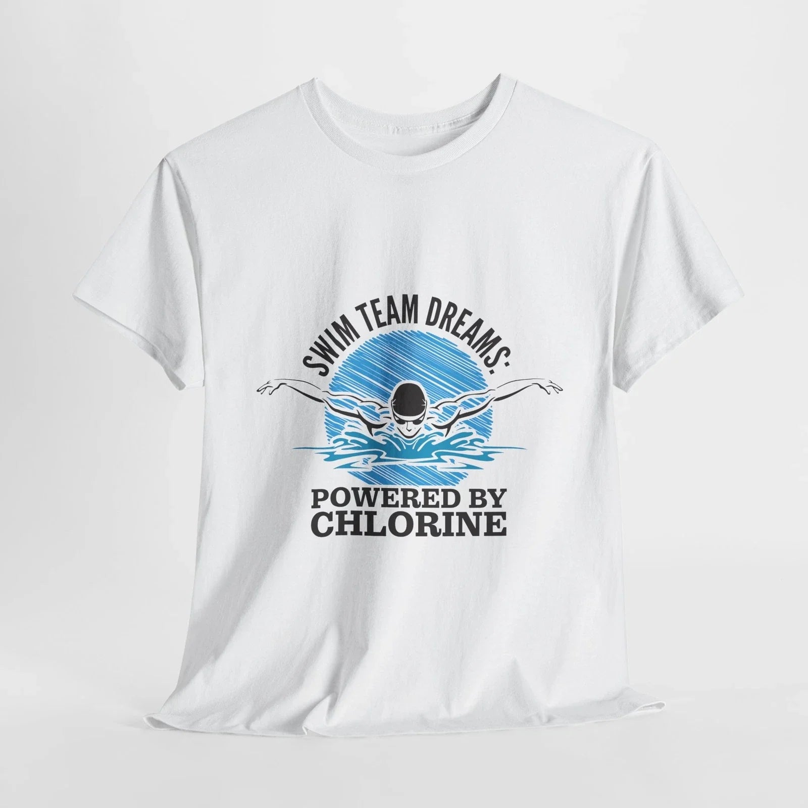 Swim Team Dreams Tee - Powered by Chlorine, Unisex Shirt, Aquatic Apparel, Swim Unisex T-shirt, Sweatshirt, Hoodie, Long Sleeve Tee - T-Shirt, Sweatshirt, Hoodie