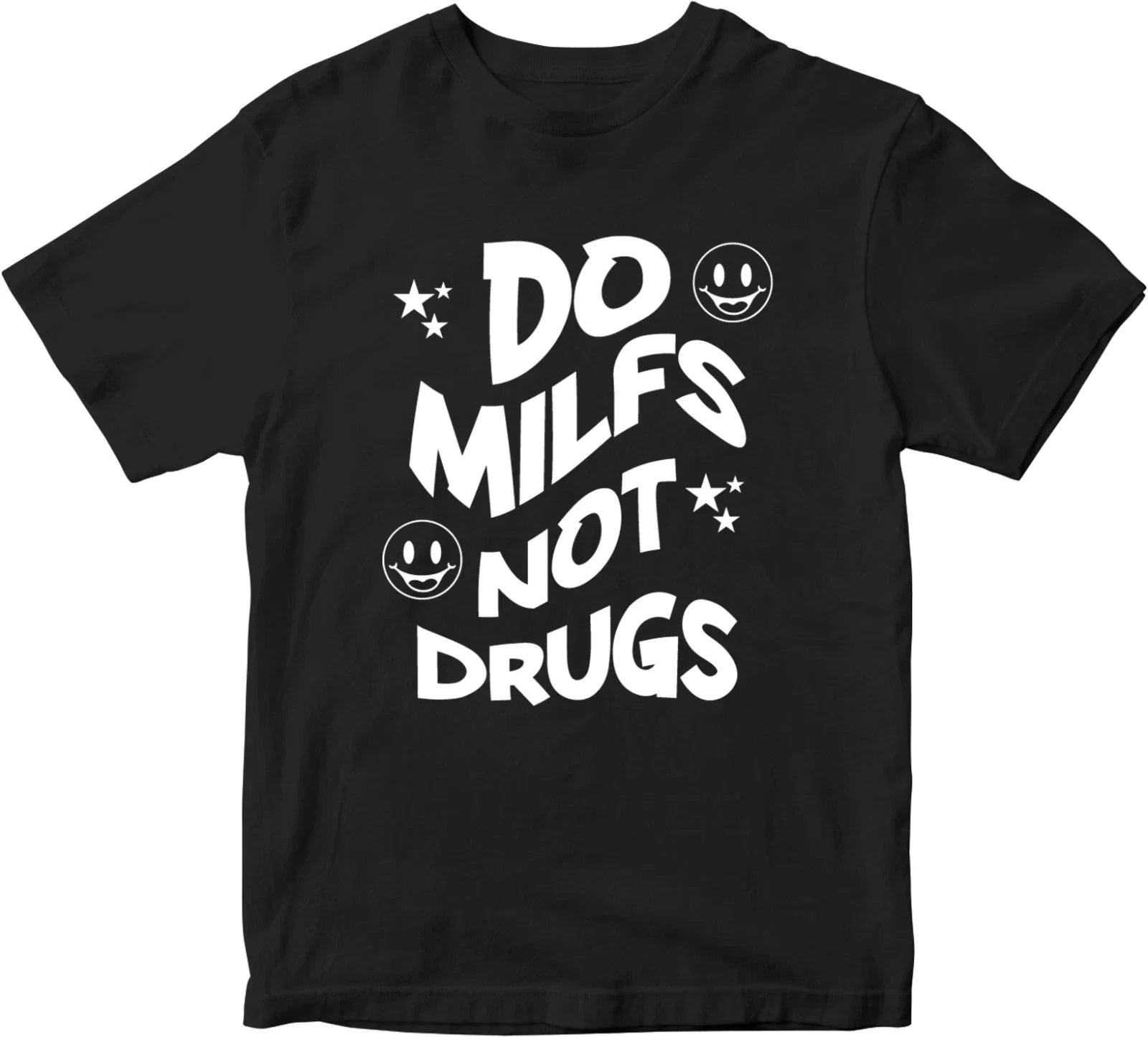 DO MILFS NOT DRUGS Mens T-shirt FUNNY Sarcastic Novelty Motivational JOKE Gifts Unisex T-shirt, Sweatshirt, Hoodie, Long Sleeve Tee - T-Shirt, Sweatshirt, Hoodie