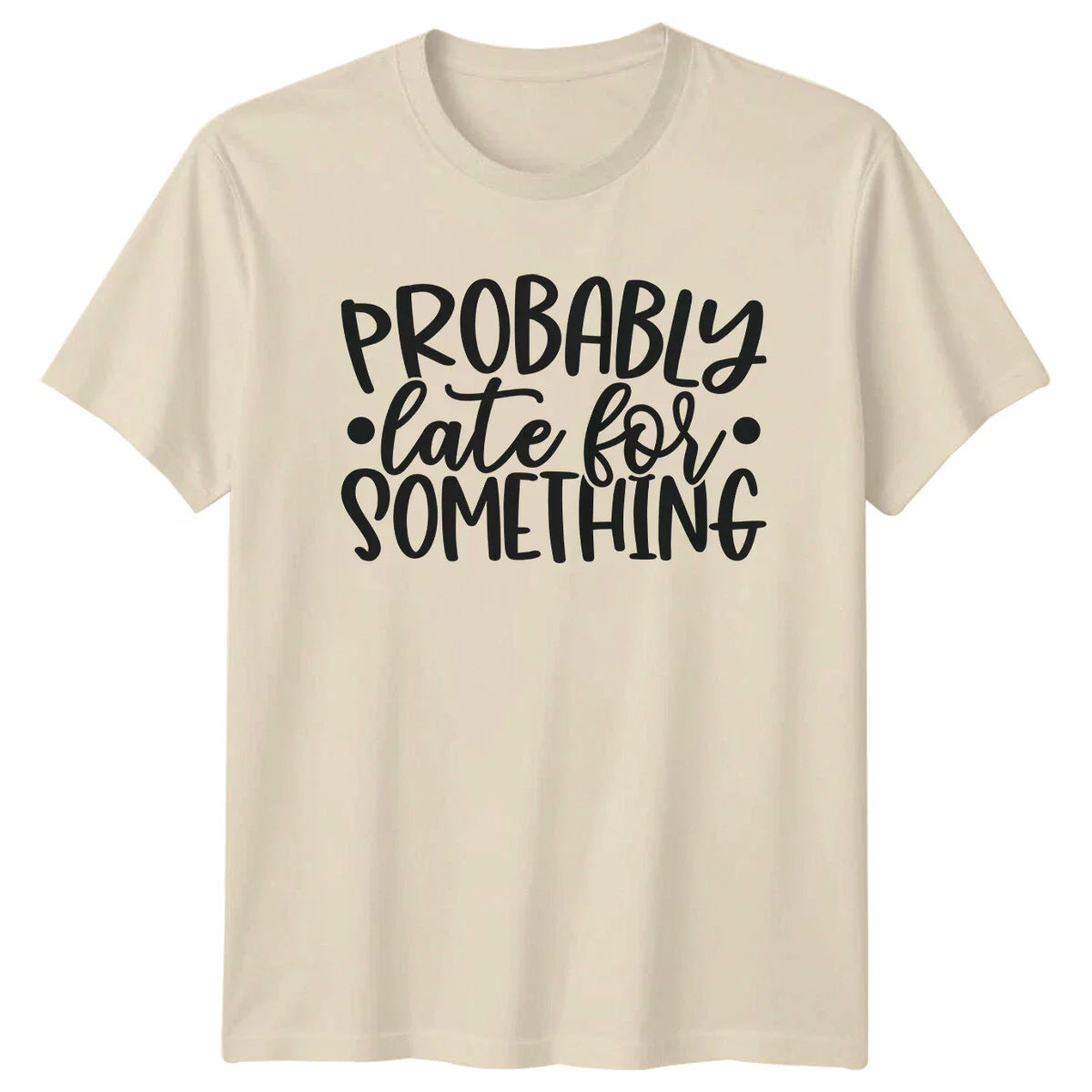 Probably Late For Something Sarcastic Women's Men's Graphic T-Shirt Unisex T-shirt, Sweatshirt, Hoodie, Long Sleeve Tee - T-Shirt, Sweatshirt, Hoodie