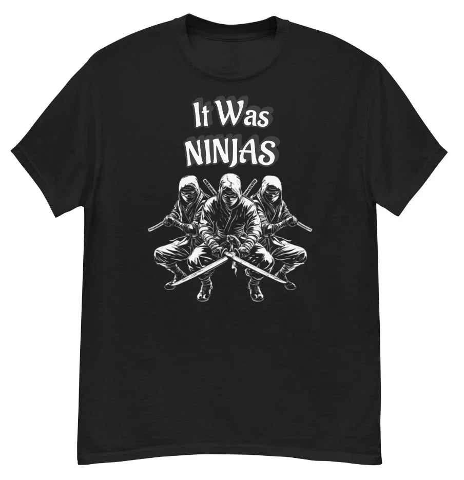 It Was NINJAS Tee, Funny Shirt, Unisex  Pop Culture, Martial Arts, Ninja Tshirt Unisex T-shirt, Sweatshirt, Hoodie, Long Sleeve Tee - T-Shirt, Sweatshirt, Hoodie