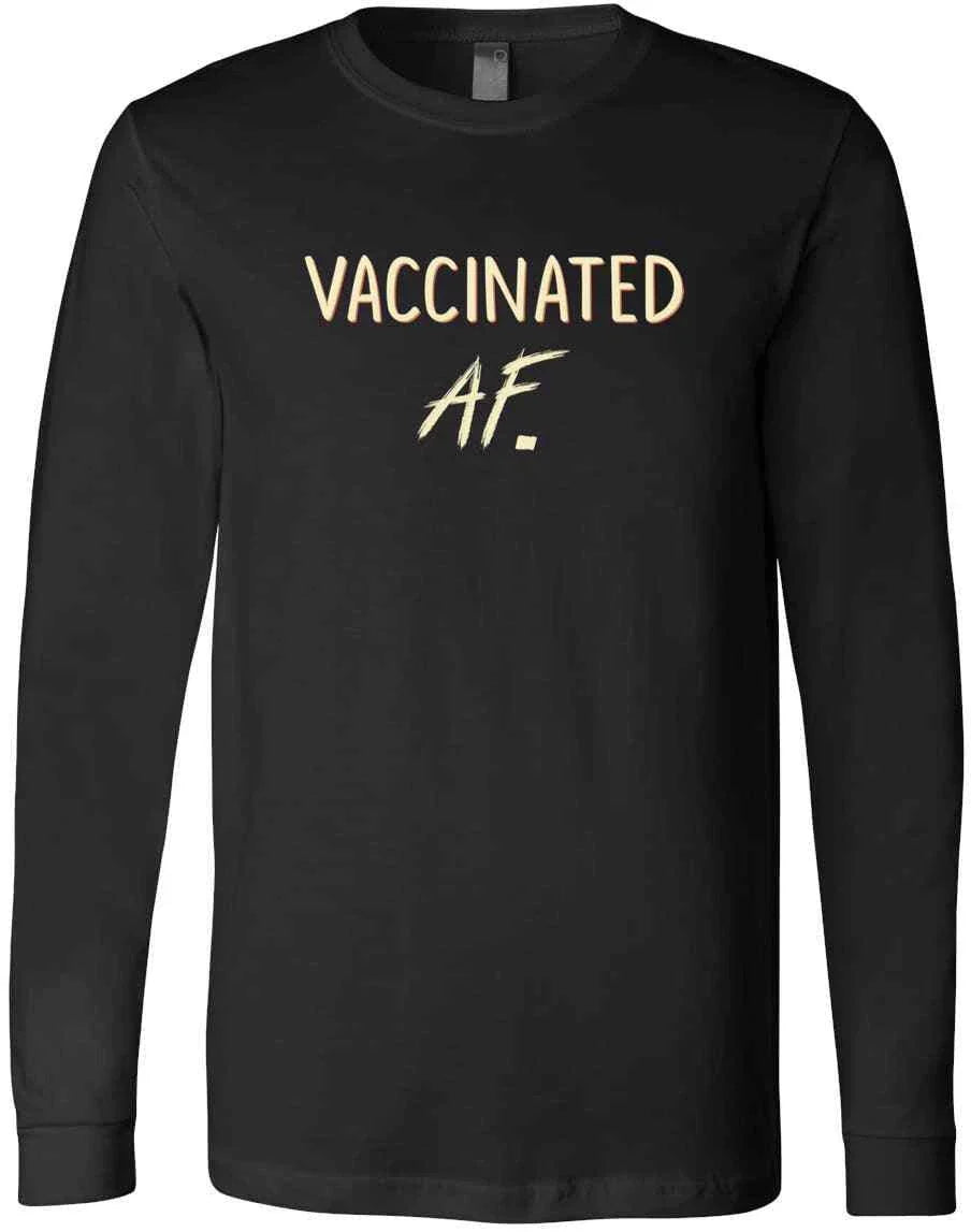 Vaccinated AF Funny Pro Vaccine Humor Gift Vaccination Sarcastic Gifts T-Shirt Unisex T-shirt, Sweatshirt, Hoodie, Long Sleeve Tee - T-Shirt, Sweatshirt, Hoodie