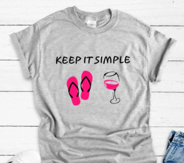 Keep It Simple Flip Flops and Wine Gray Unisex Short Sleeve T-shirt Unisex T-shirt, Sweatshirt, Hoodie, Long Sleeve Tee - T-Shirt, Sweatshirt, Hoodie
