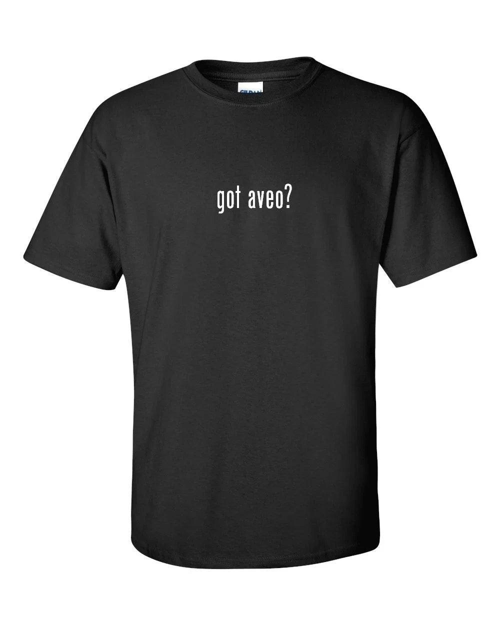 Got Aveo ? T-shirt Funny White Black Cotton Tee Shirt S-5XL Unisex T-shirt, Sweatshirt, Hoodie, Long Sleeve Tee - T-Shirt, Sweatshirt, Hoodie
