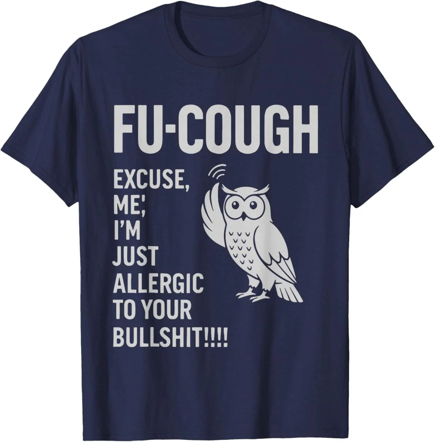 Funny Fu-Cough Allergic to Your BS Sarcastic Owl T-Shirt Unisex T-shirt, Sweatshirt, Hoodie, Long Sleeve Tee - T-Shirt, Sweatshirt, Hoodie