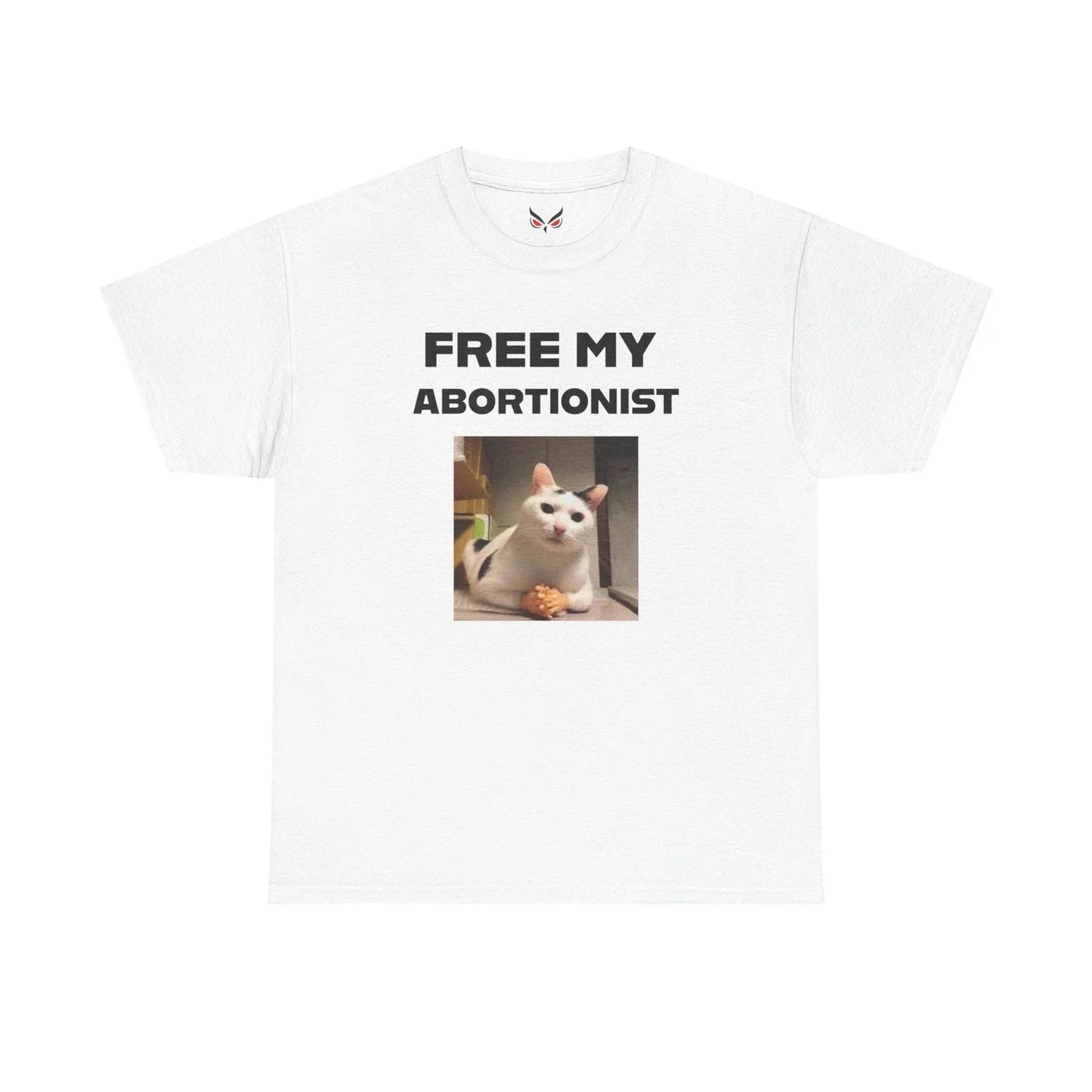 "FREE MY ABORTIONIST" Cat Tee, Funny Gift, Meme Shirt, LGBTQ+, Unique Humor Unisex T-shirt, Sweatshirt, Hoodie, Long Sleeve Tee - T-Shirt, Sweatshirt, Hoodie