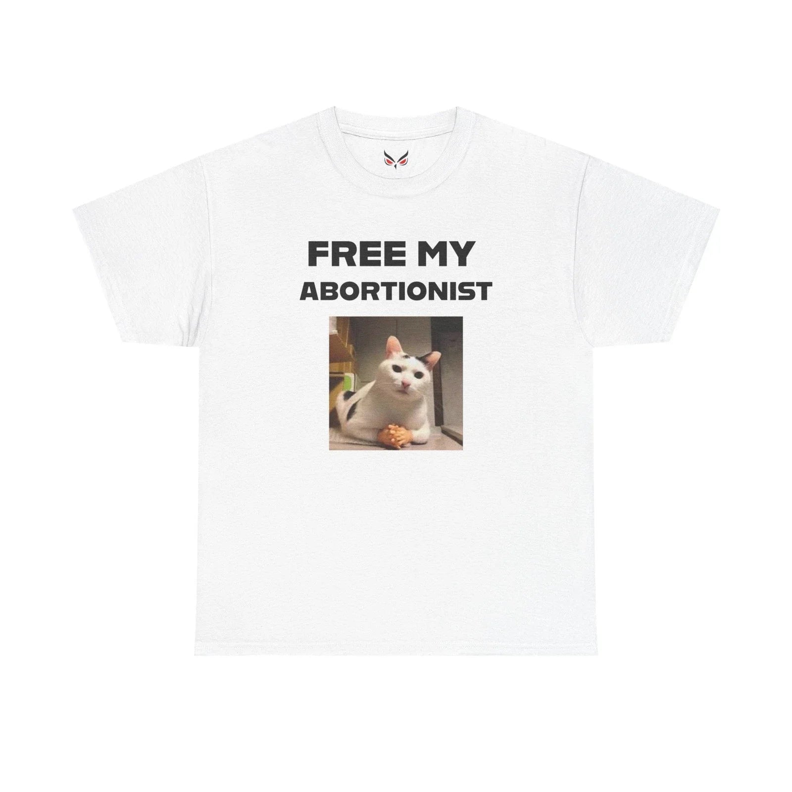 "FREE MY ABORTIONIST" Cat Tee, Funny Gift, Meme Shirt, LGBTQ+, Unique Humor Unisex T-shirt, Sweatshirt, Hoodie, Long Sleeve Tee - T-Shirt, Sweatshirt, Hoodie