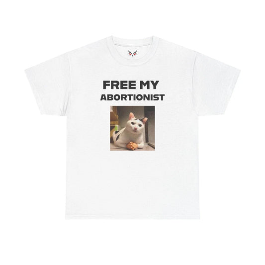 "FREE MY ABORTIONIST" Cat Tee, Funny Gift, Meme Shirt, LGBTQ+, Unique Humor Unisex T-shirt, Sweatshirt, Hoodie, Long Sleeve Tee - T-Shirt, Sweatshirt, Hoodie