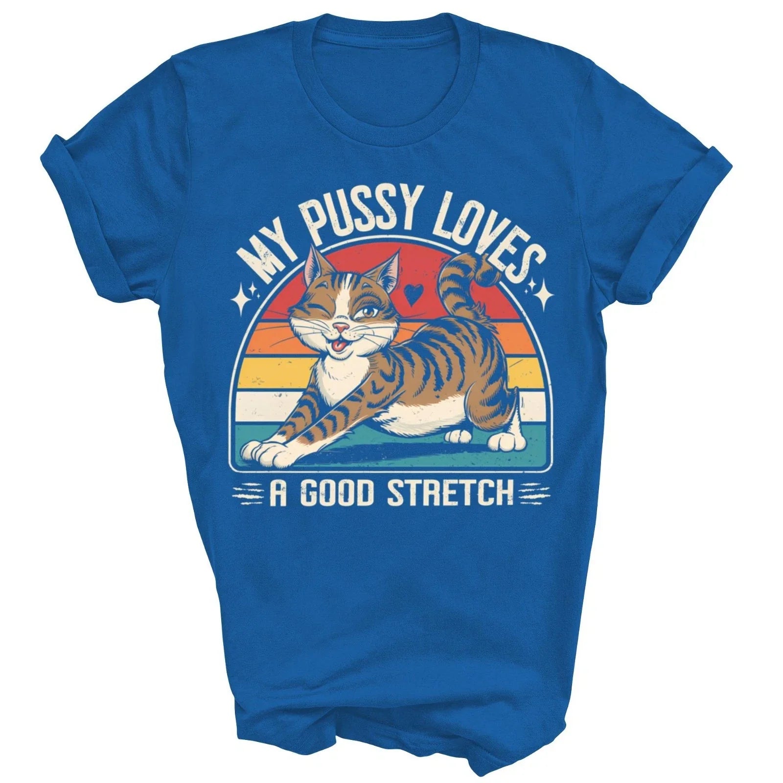 My Pussy Love A Good Stretch Funny Unisex Shirt Gift For Men Women Unisex T-shirt, Sweatshirt, Hoodie, Long Sleeve Tee - T-Shirt, Sweatshirt, Hoodie